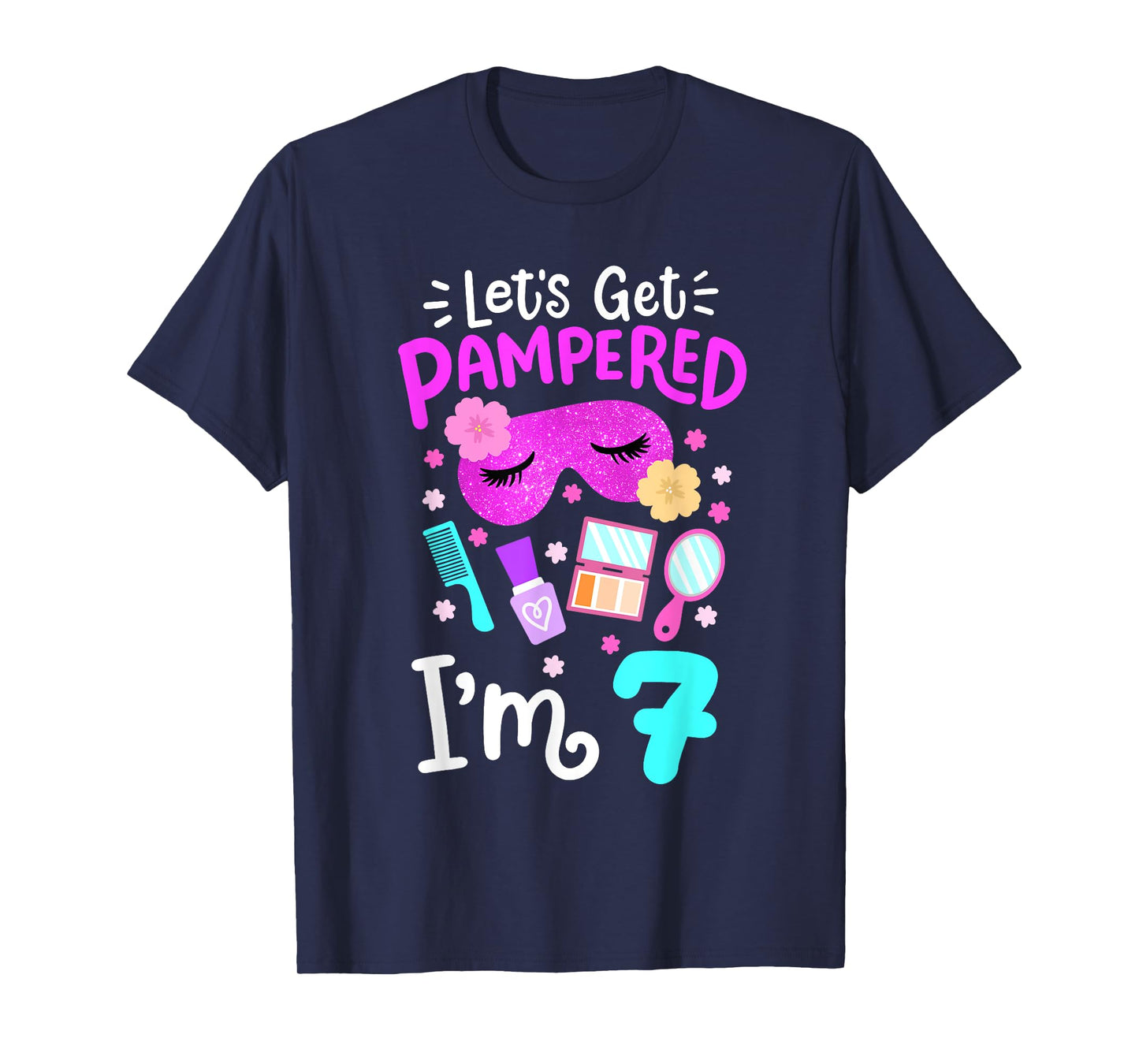 Spa Birthday Party Let's Get Pampered I'm 7 Girls 7th Bday T-Shirt