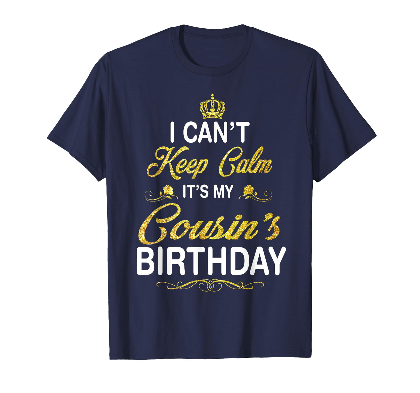 Vintage I Can't Keep Calm It's My Cousin's Birthday T-Shirt