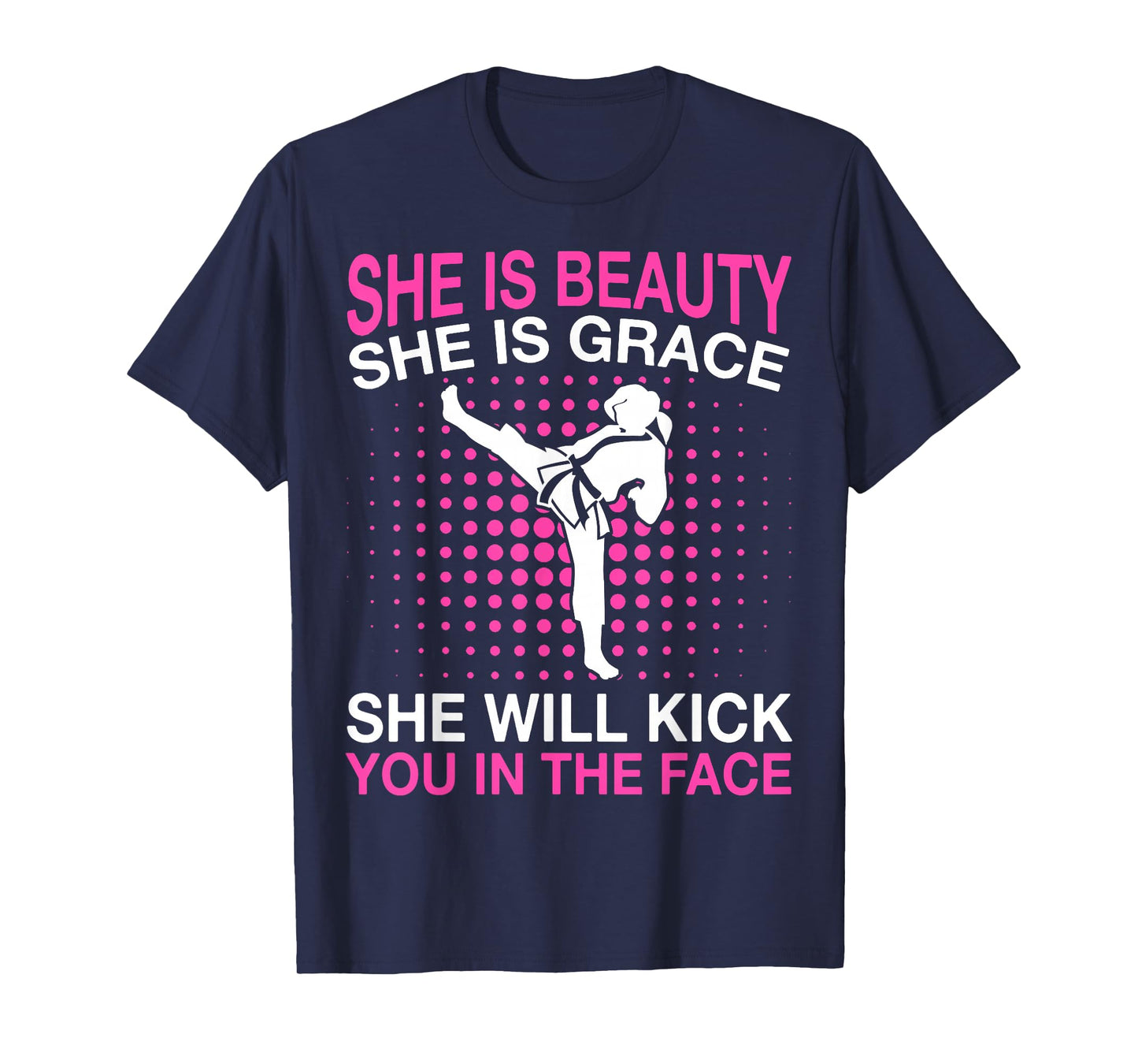 She Is Beauty She Is Grace She Will Kick You Karate T-Shirt