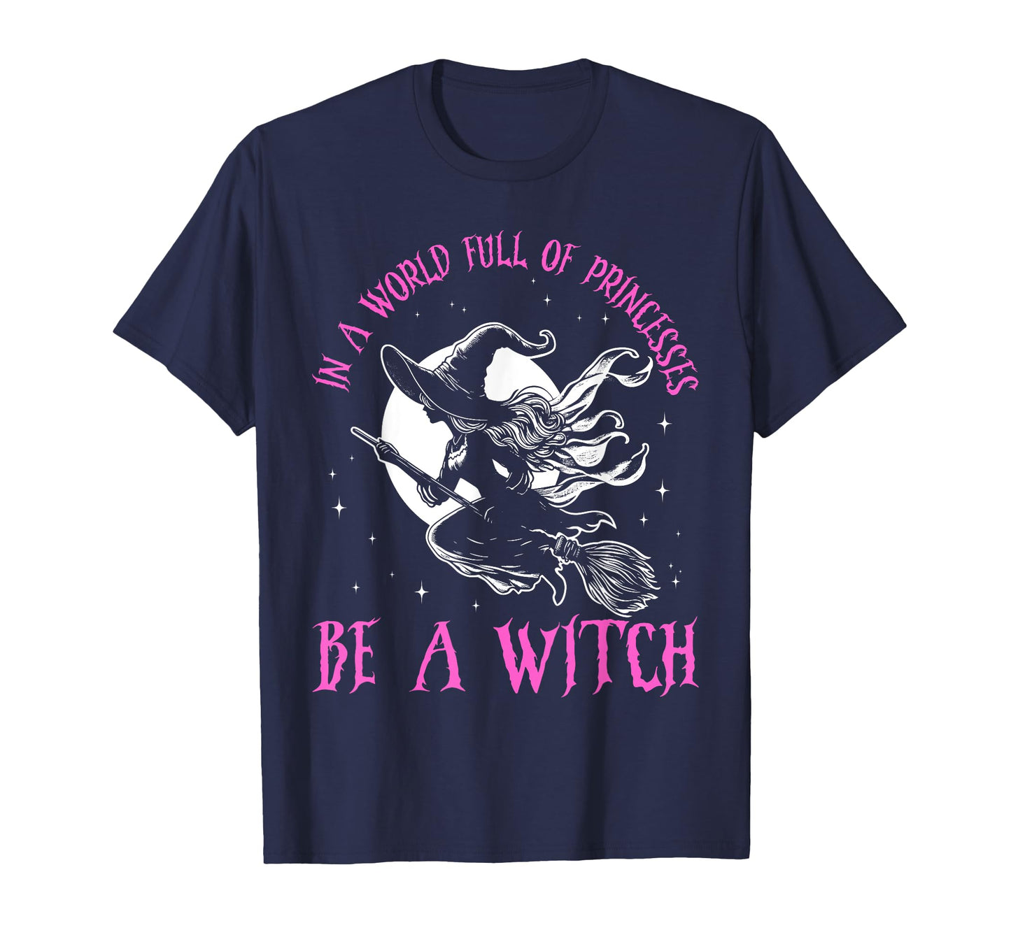 In a World Full of Princesses Be a Witch Halloween 2024 T-Shirt