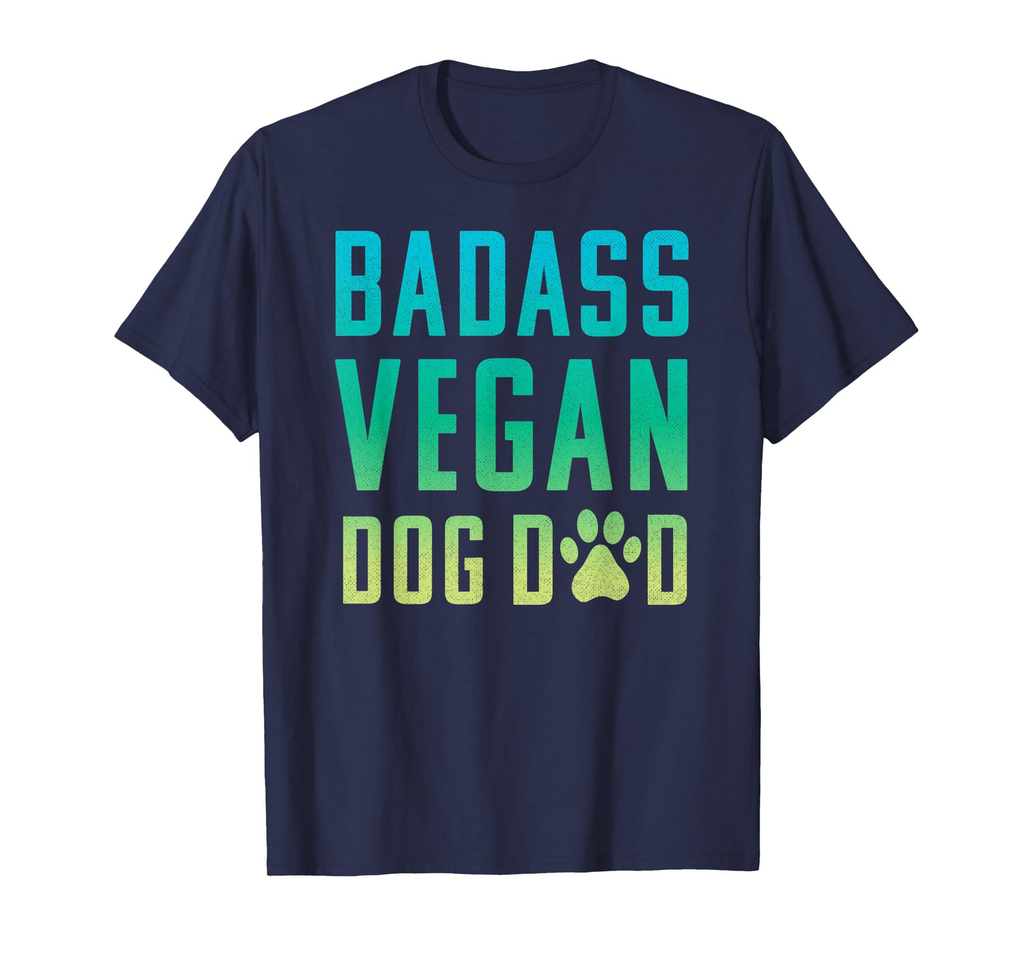 Vegan Dog Dad Badass Dog Dad T-Shirt