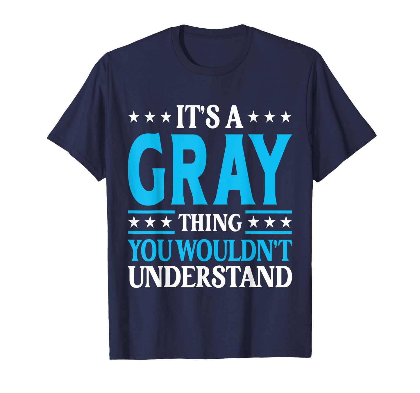 It's A Gray Thing Wouldn't Understand Personal Name Gray T-Shirt