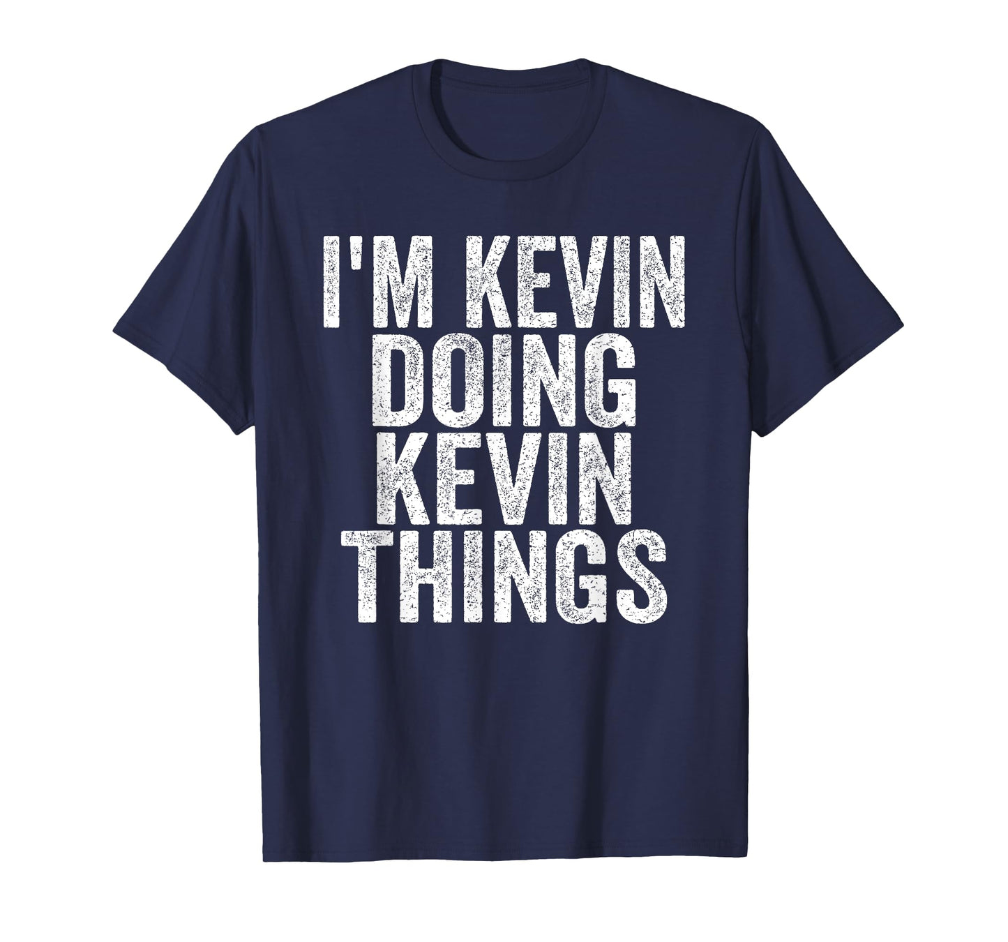 I'm Kevin Doing Kevin Things Funny Saying Christmas Idea T-Shirt