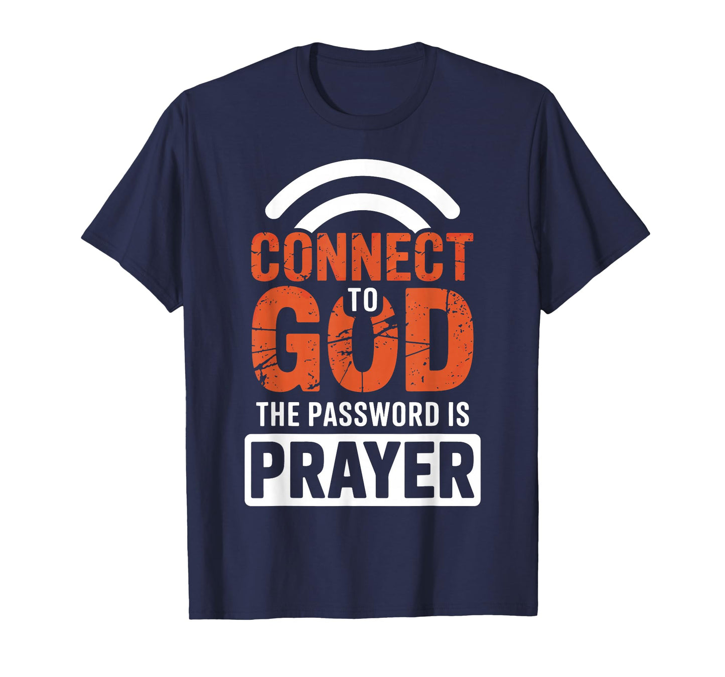 Connect To God The Password Is Prayer T-Shirt