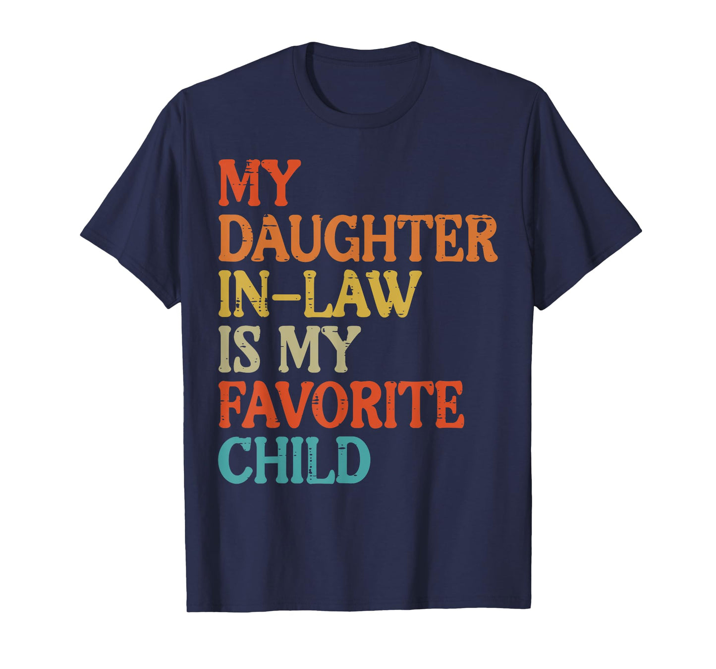 Daughter In Law My Favorite Child Funny Fathers Day Dad Papa T-Shirt