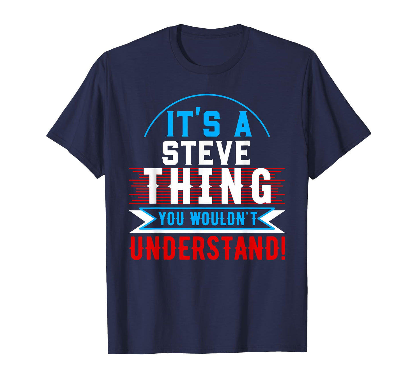 It's A STEVE Thing You Wouldn't Understand T-Shirt STEVE T-Shirt