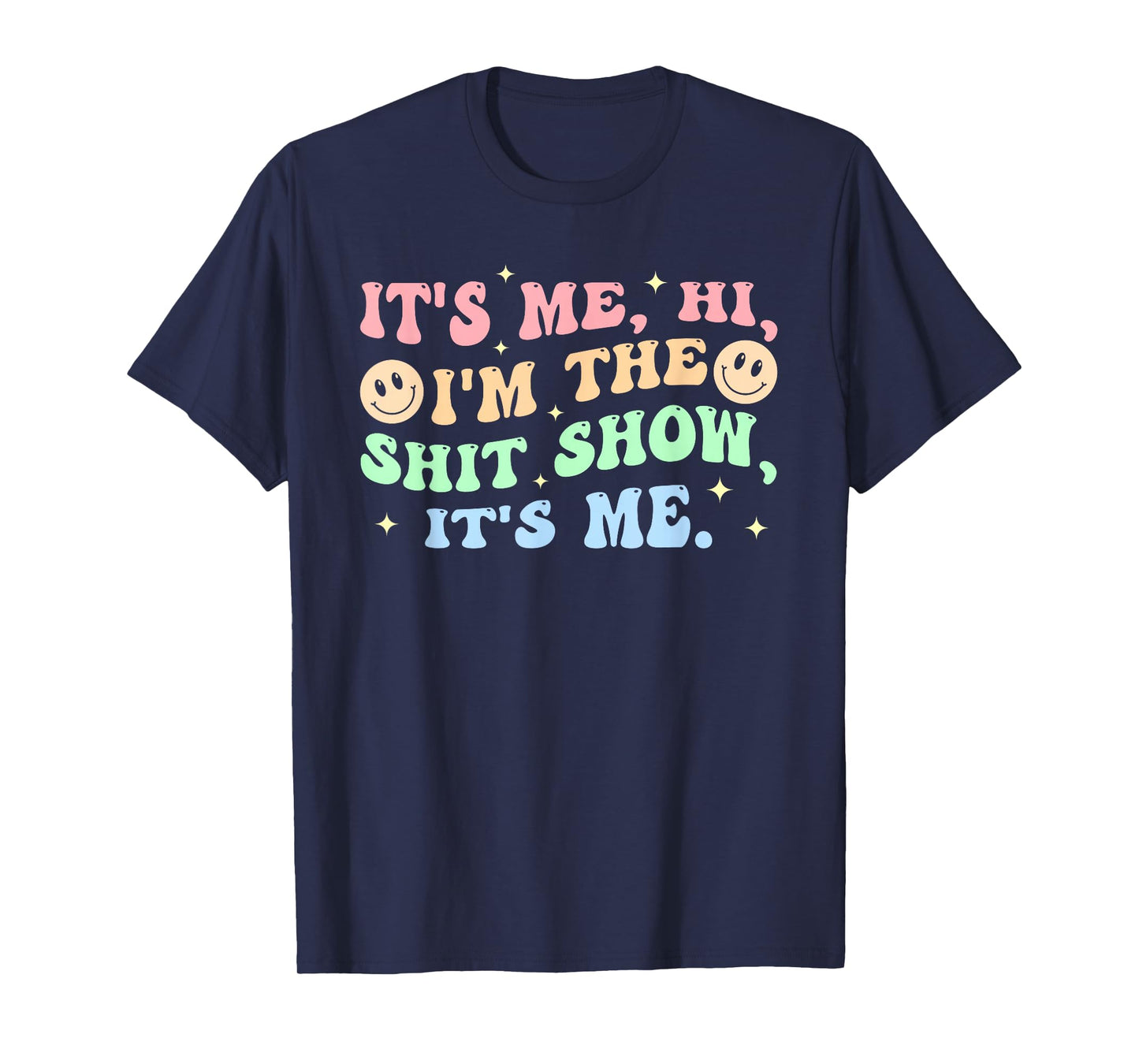 It's Me, Hi, I'm The Shit Show, It's Me Apparel T-Shirt