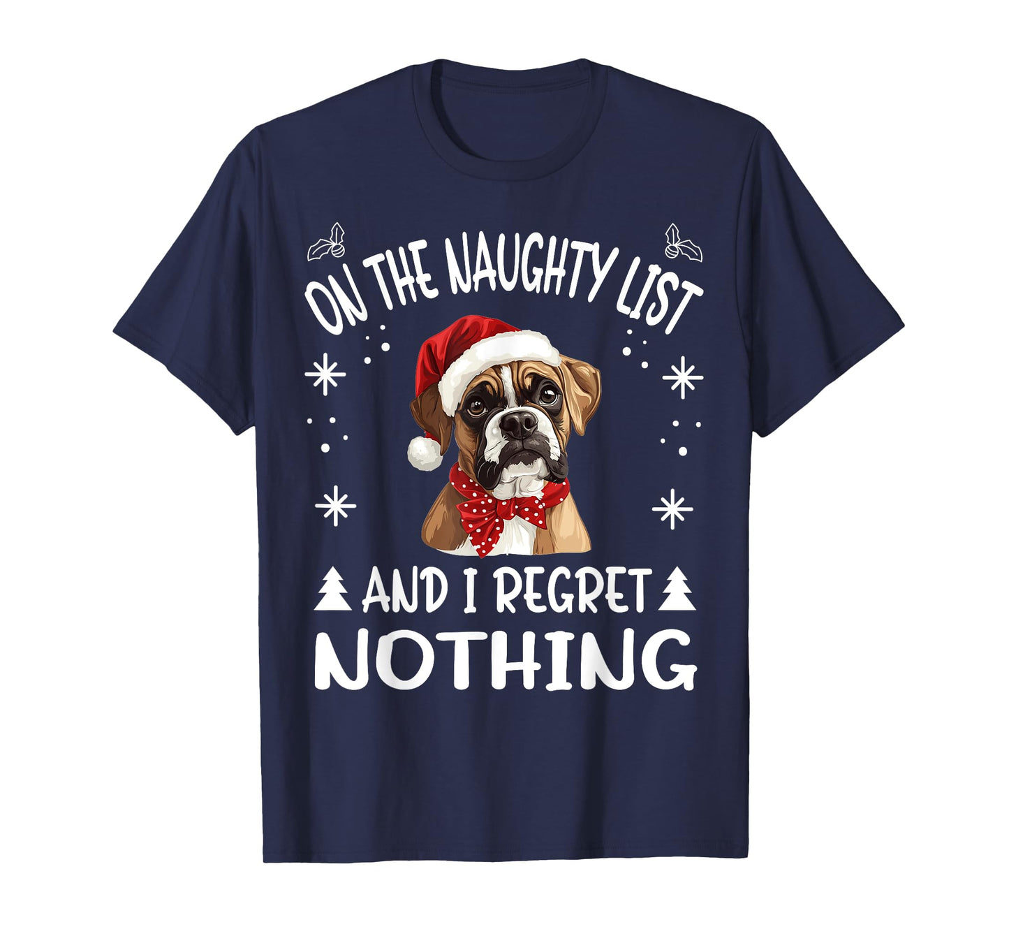 Cute Boxer dog Dog Christmas On The Naughty List and I Men Women T-Shirt