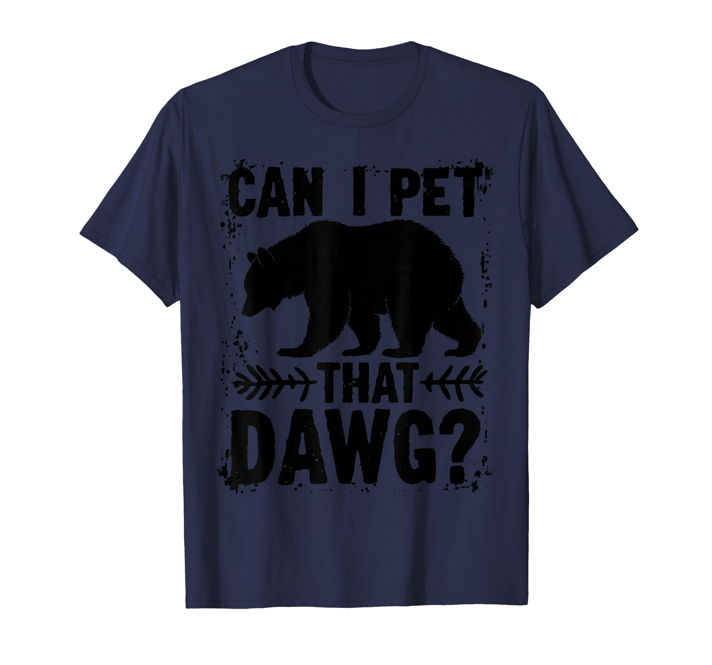 Can I Pet That Dog Funny Dawg Bear Meme Camping Hiking T-Shirt