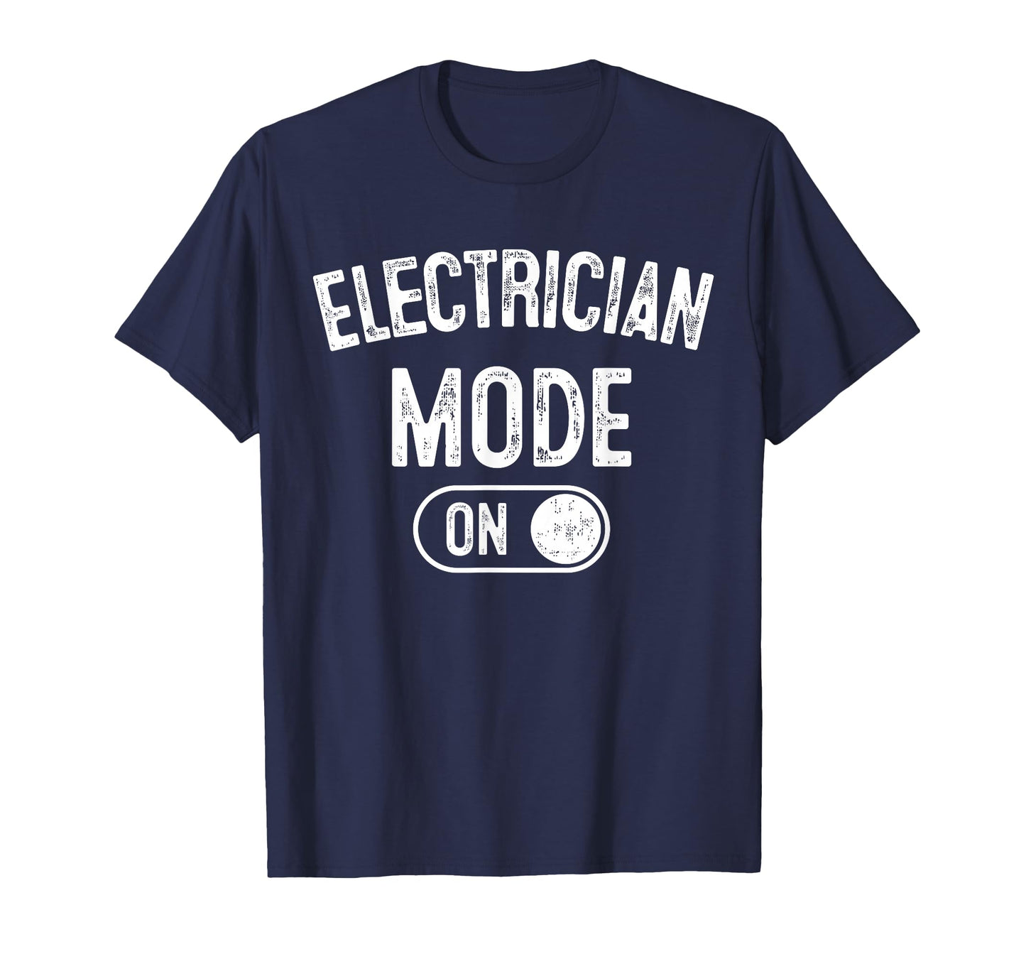 Electrician Mode On Funny Electrical Master Gift Engineer T-Shirt