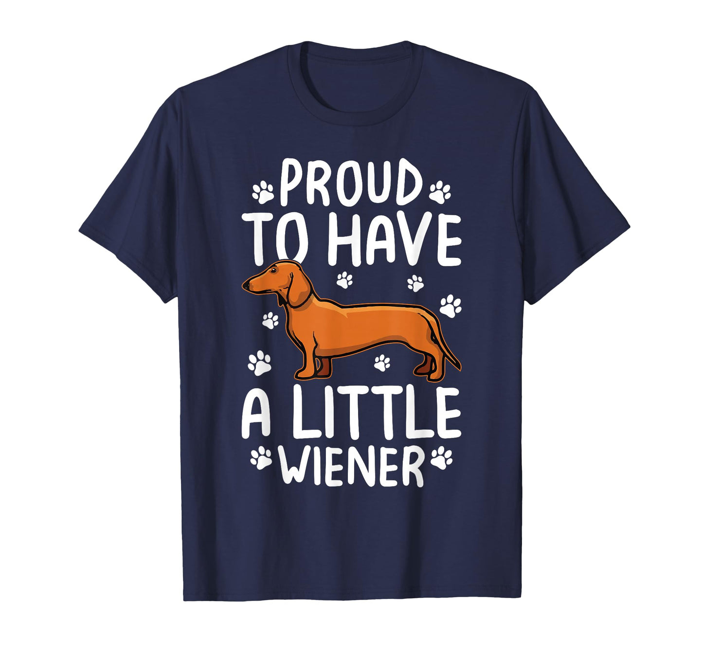 Proud To Have Little Wiener Dog Dachshund Funny Wiener Dog T-Shirt