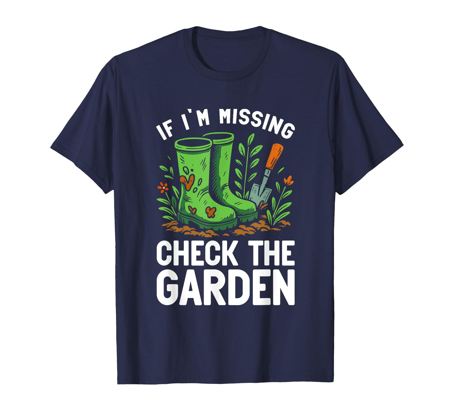 Missing in Garden Sarcastic Gardening Quote for Green Thumbs T-Shirt