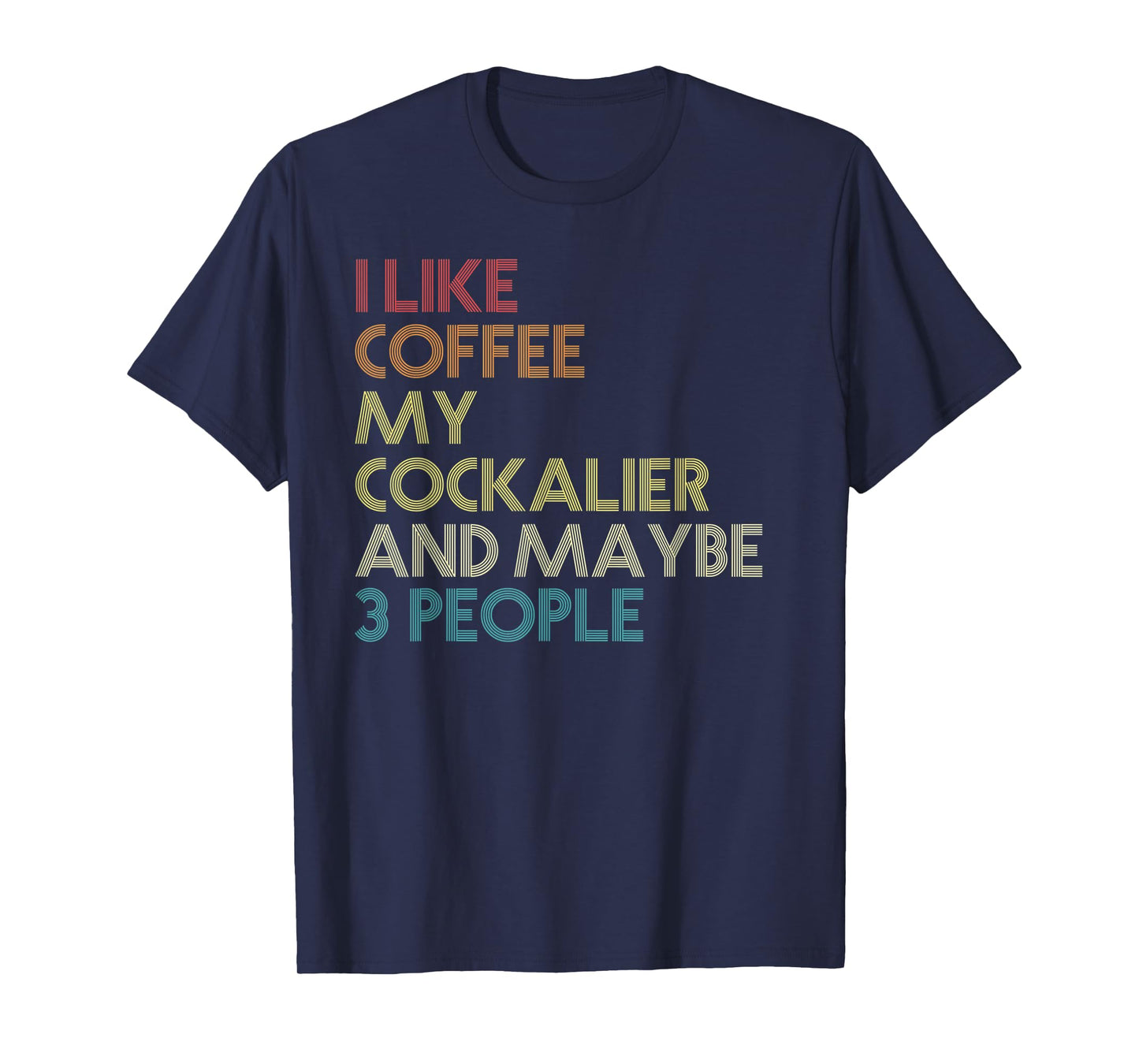 Cockalier Dog Owner Coffee Lovers Funny Quote Vintage Retro Men Women T-Shirt