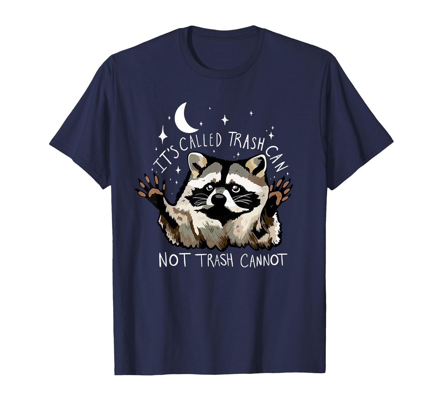 It's Called Trash can not Trash Cannot Funny Racoon T-Shirt