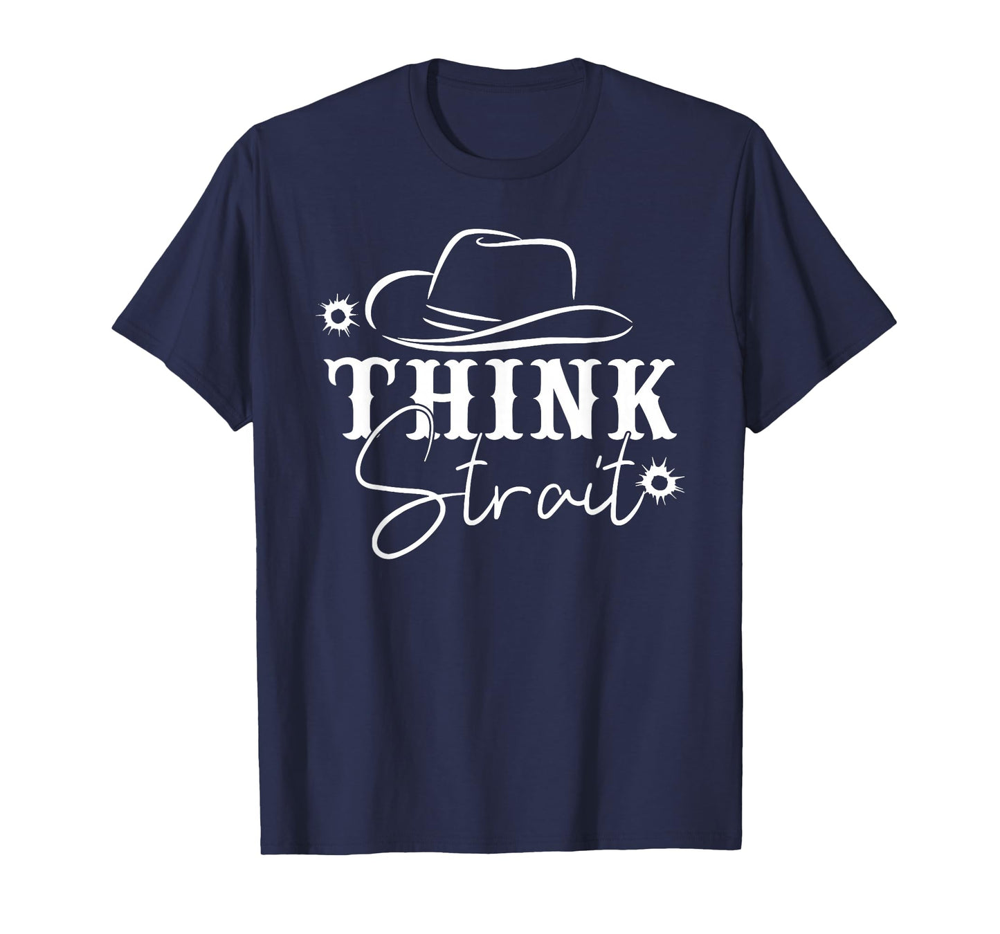 Think Strait, Southern, Country, Western T-Shirt