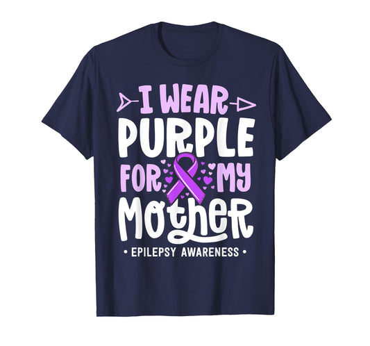 Epilepsy Ribbon Shirt I Wear Purple For My Mother Awareness T-Shirt