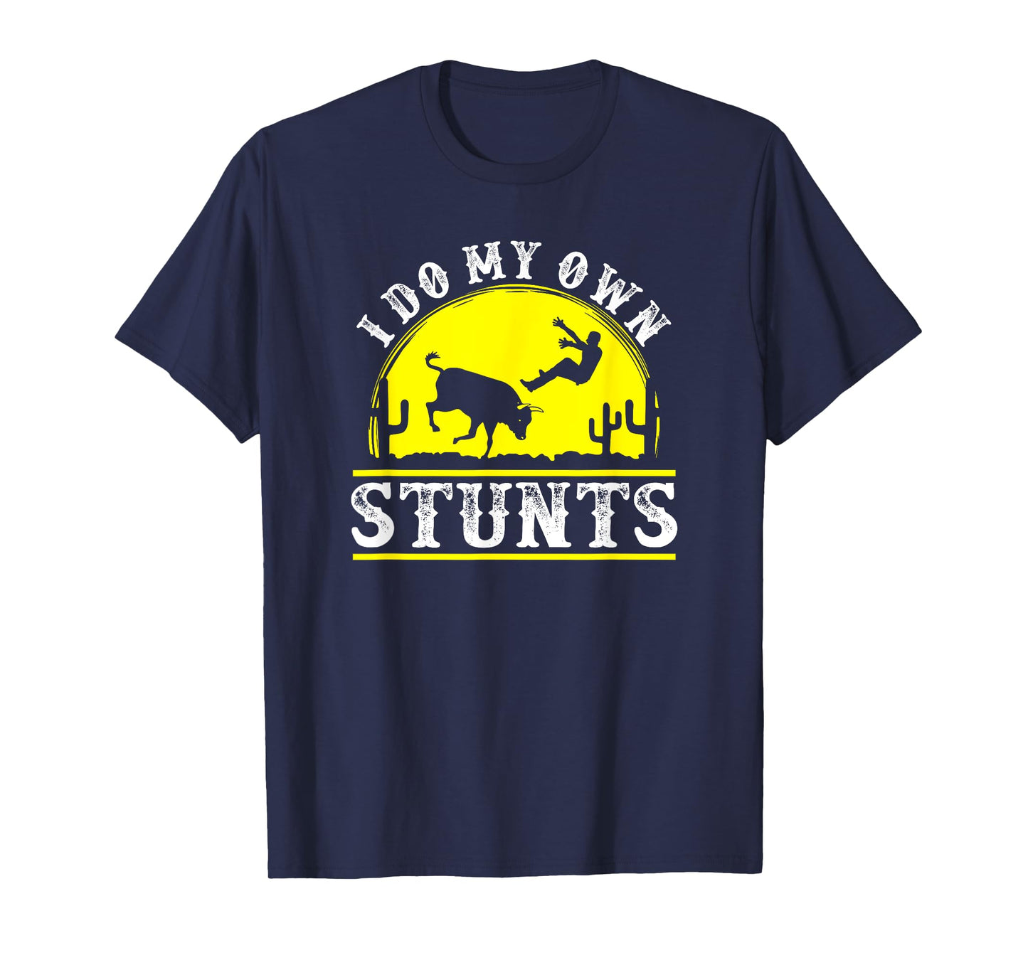 Funny Rodeo tshirt bull riding I do my own stunts clown t T-Shirt