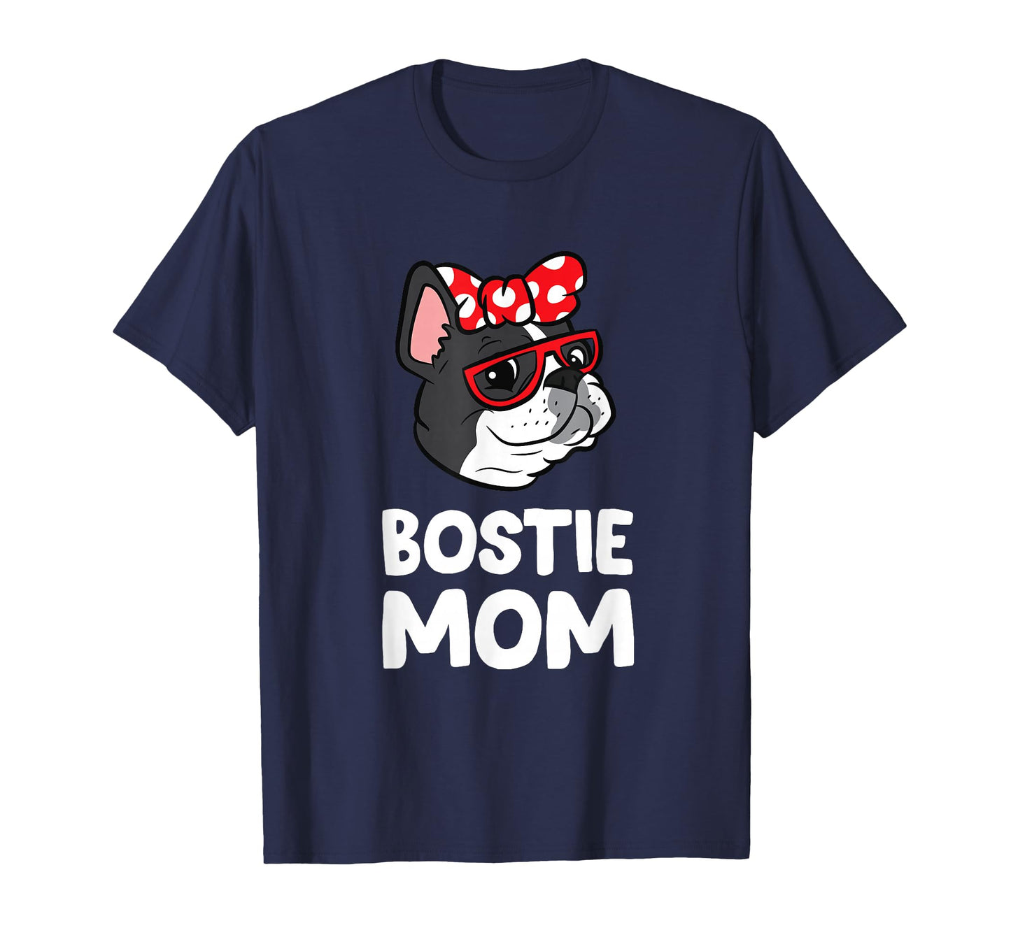 Bostie Mom Funny Boston Terrier T-Shirt