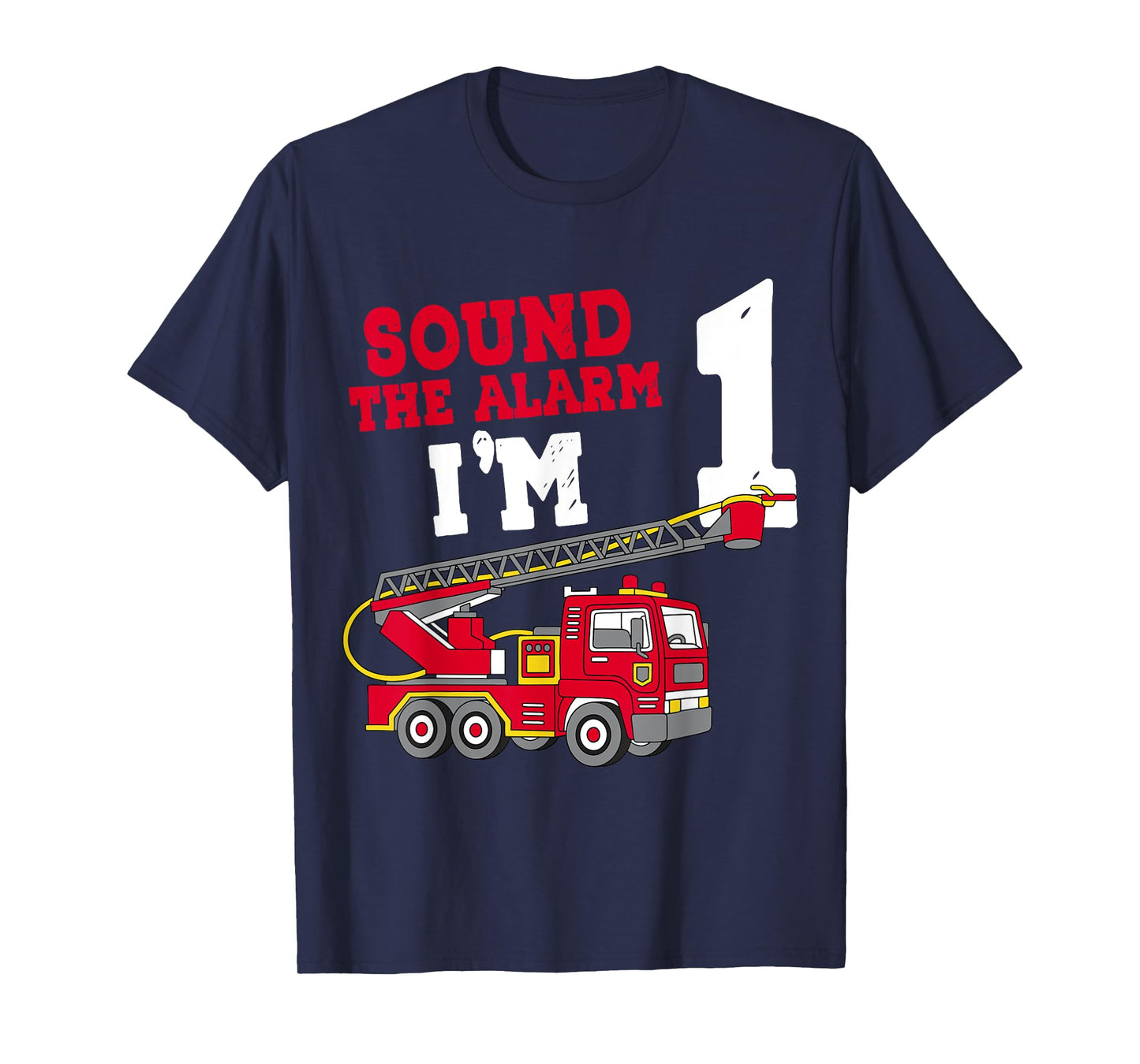 Sound The Alarm I'm 1st Birthday Firefighter Fire Truck 1 T-Shirt