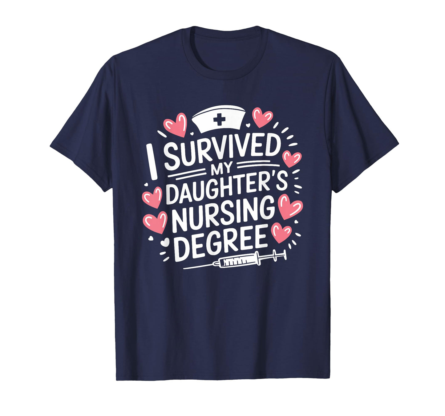 I Survived My Daughter'S Nursing Degree Graduation Nurse Mom T-Shirt