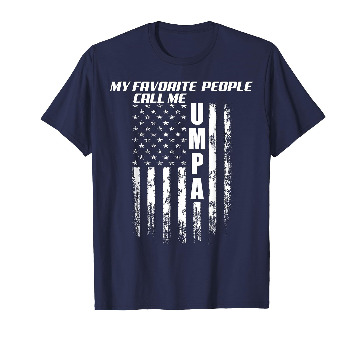 My Favorite People Call Me Umpa America Flag T-Shirt