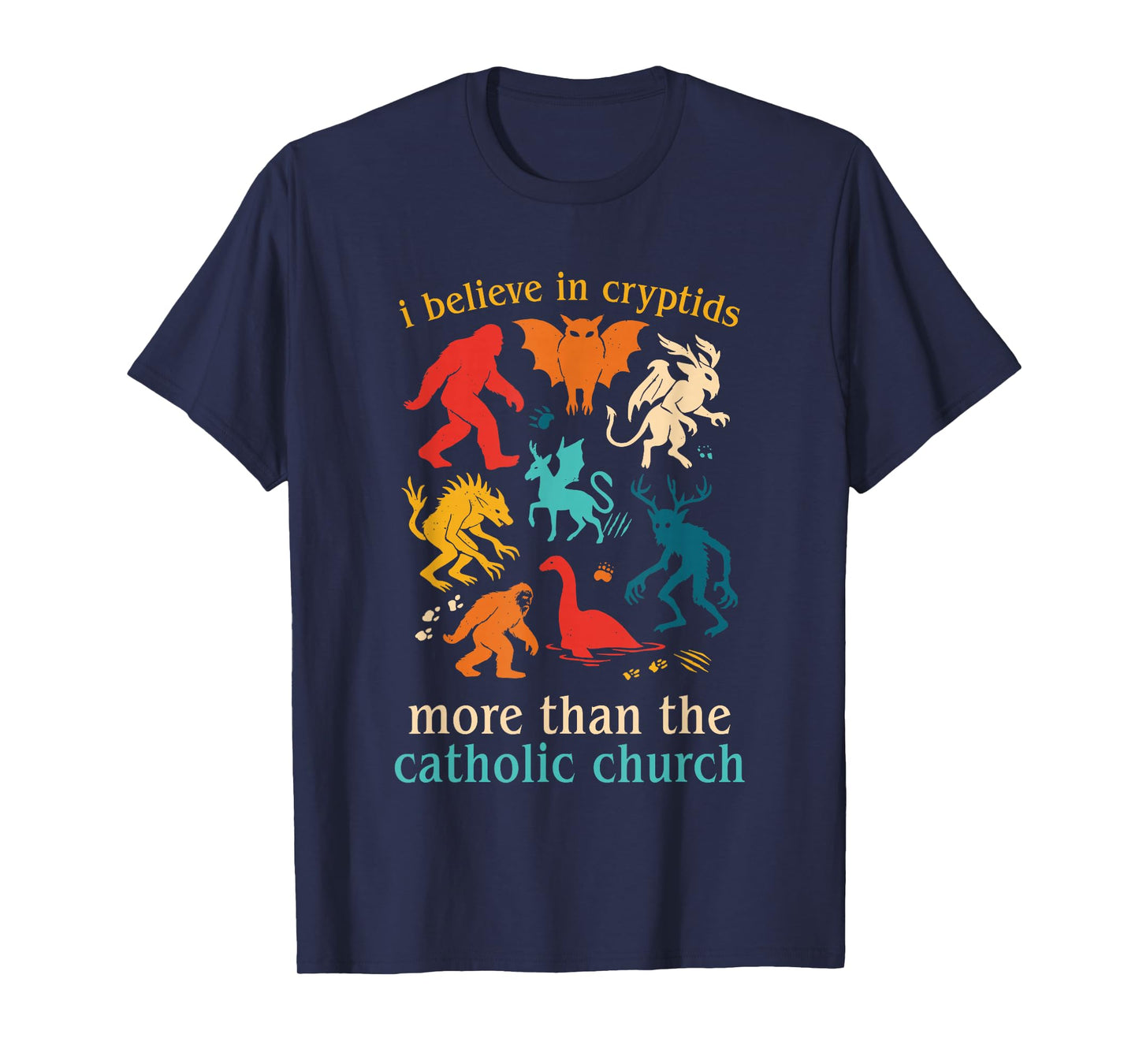 I Believe in Cryptids More Than The Catholic Church T-Shirt