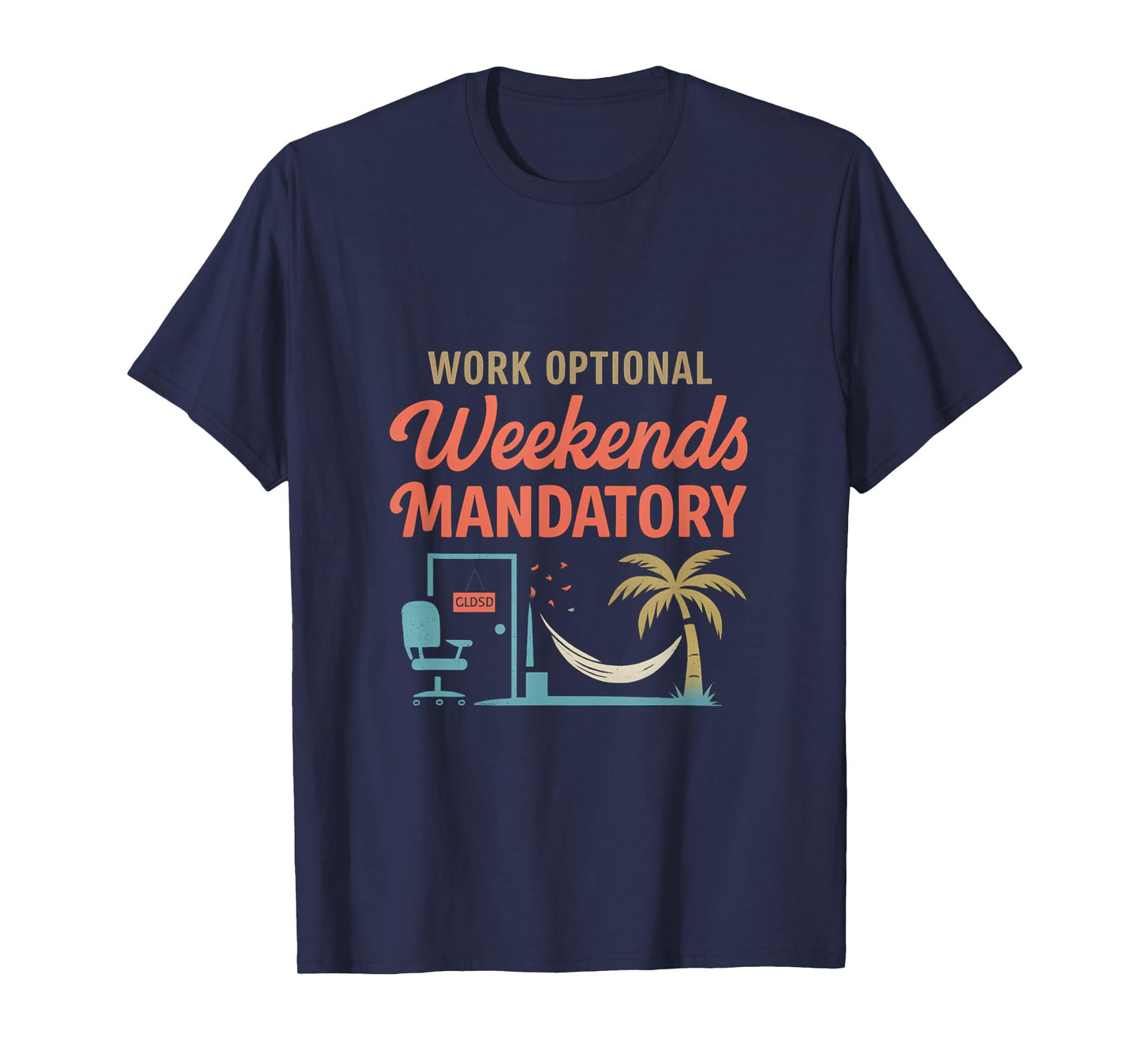 Work Optional Weekends Mandatory Work Life Balance T-Shirt