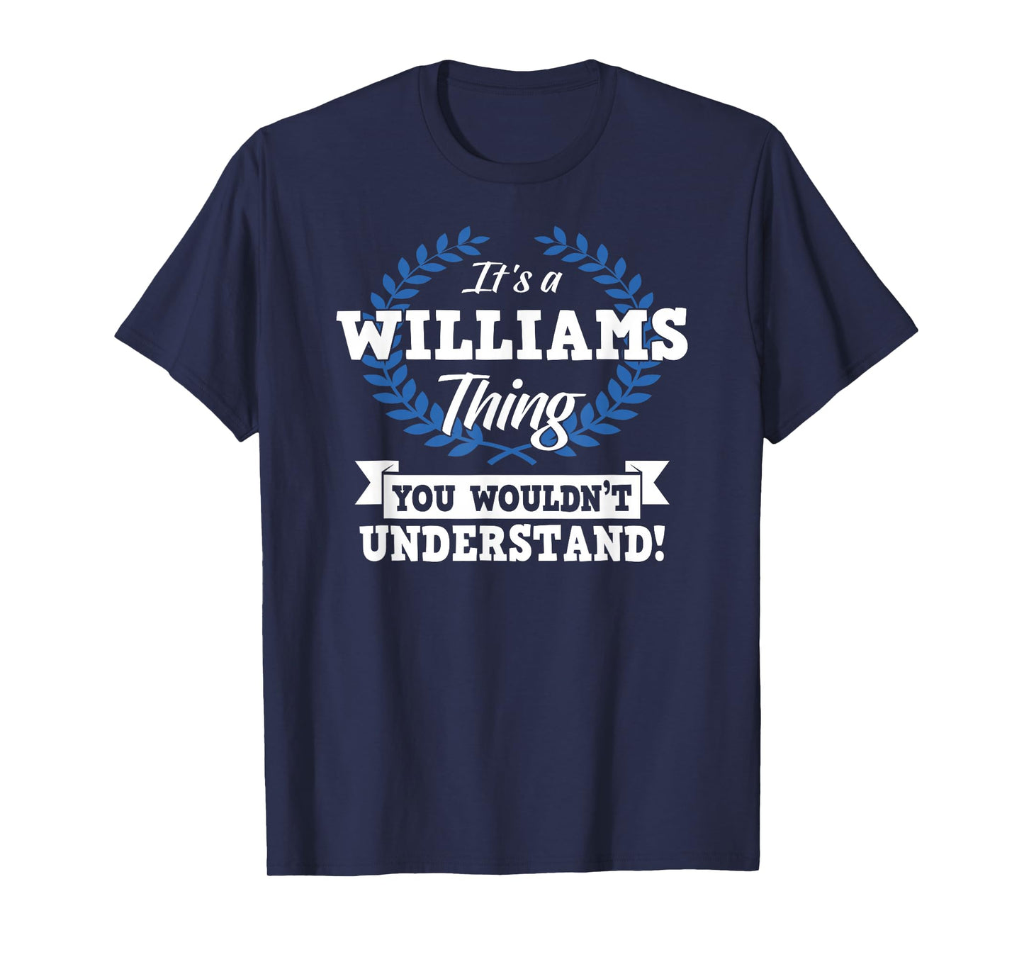 It's A Williams Thing You Wouldn't Understand Name T-Shirt