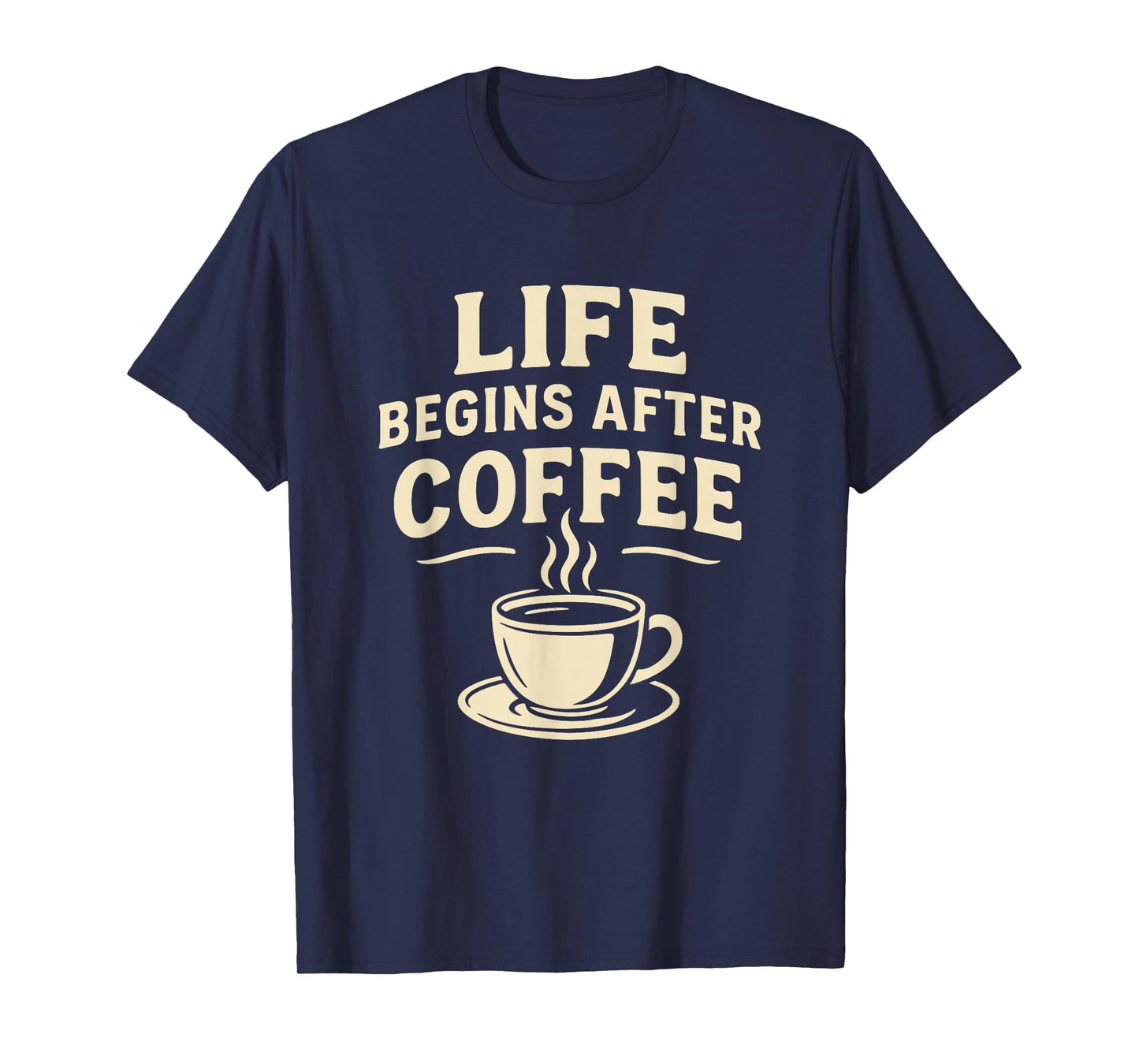Life Begins After Coffee Funny Caffeine Lover Espresso Quote T-Shirt