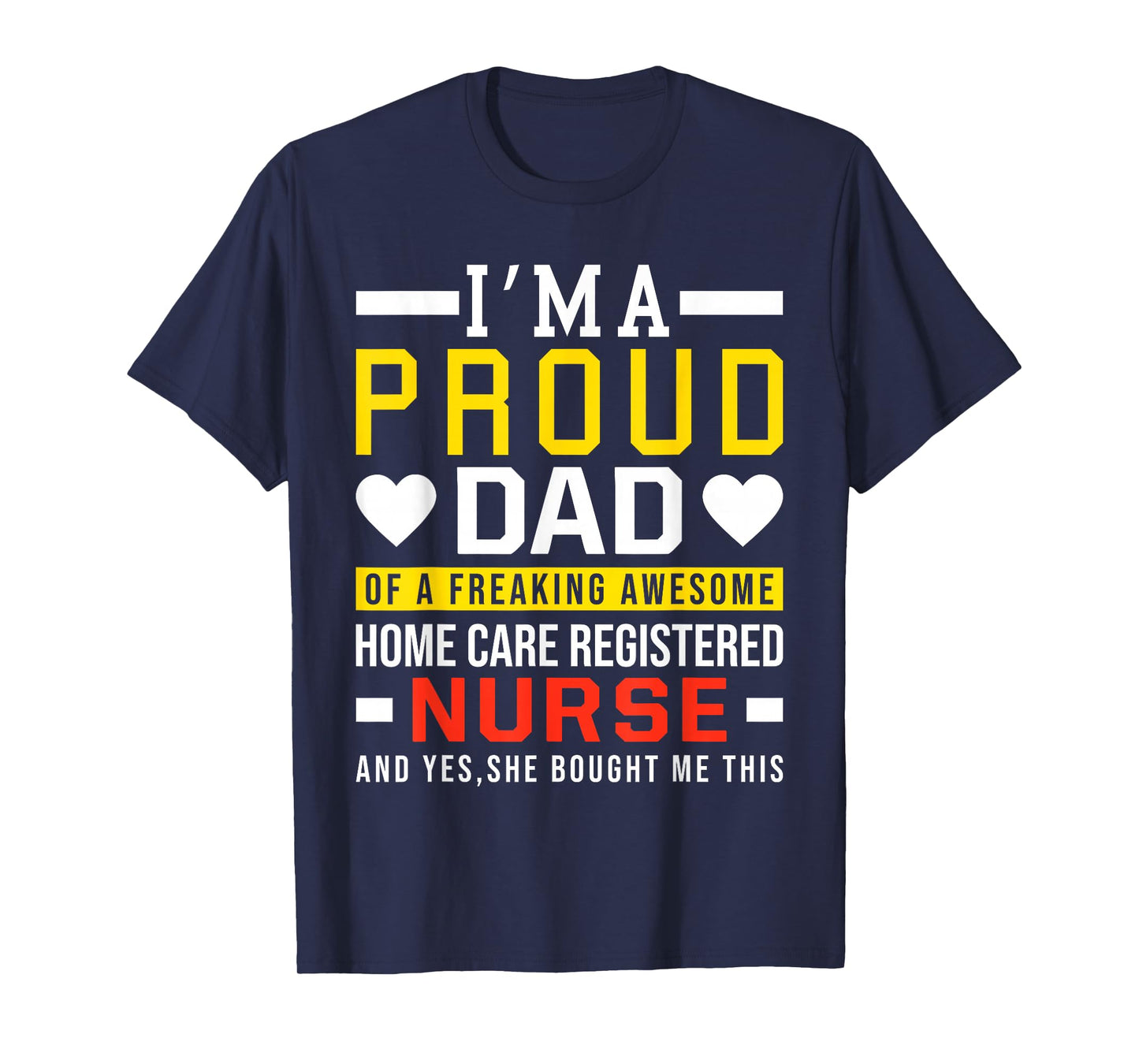 I'm A Proud Dad of A Freaking Awesome Home Care Registered T-Shirt