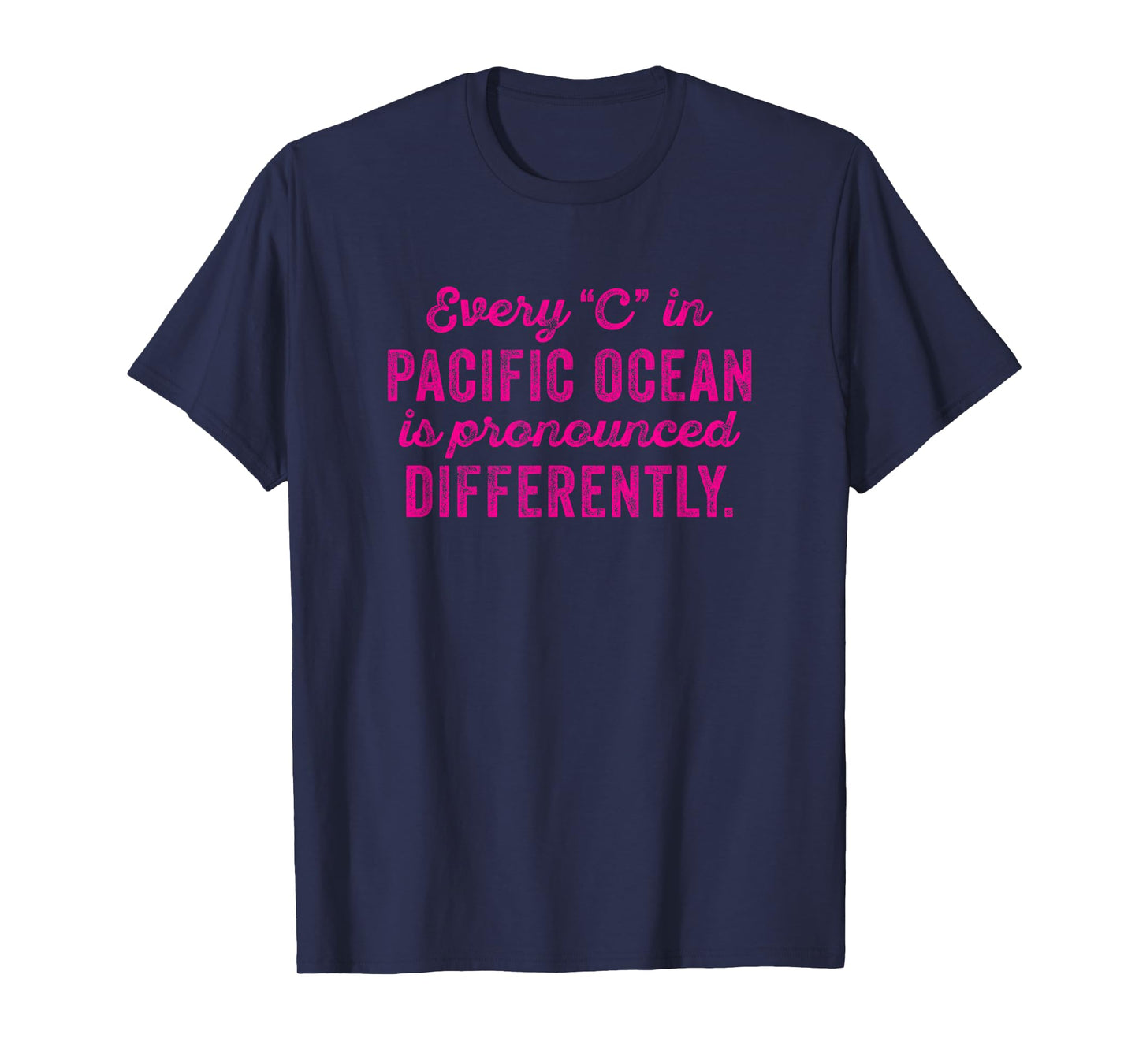 Every C in Pacific Ocean is Pronounced Differently Phonetics T-Shirt
