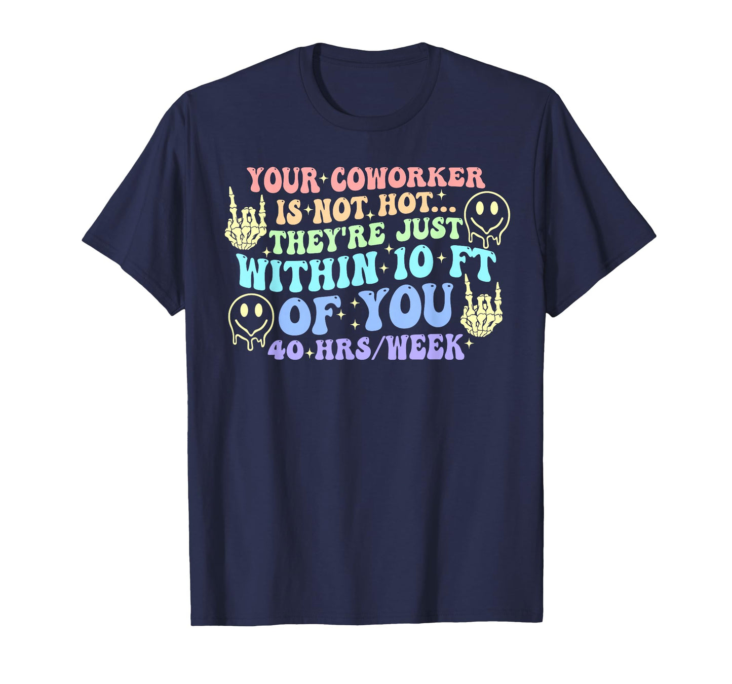 Your Coworker is Not Hot Joke Quote T-Shirt