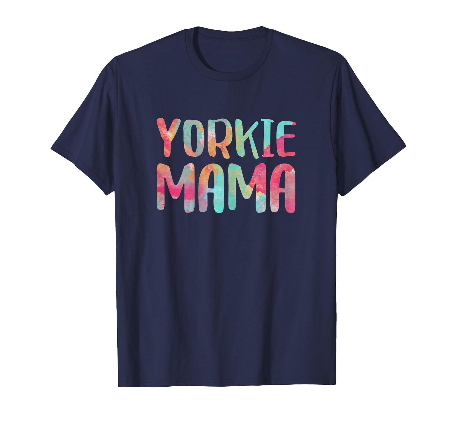 Yorkie Mama Shirt Women Dog Lover Mothers Day T-Shirt