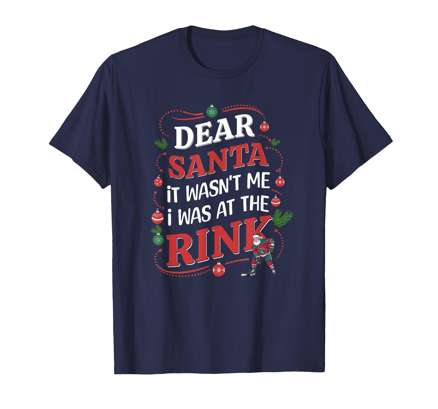 Dear Santa, it wasn't me I was at the rink funny hockey xmas T-Shirt