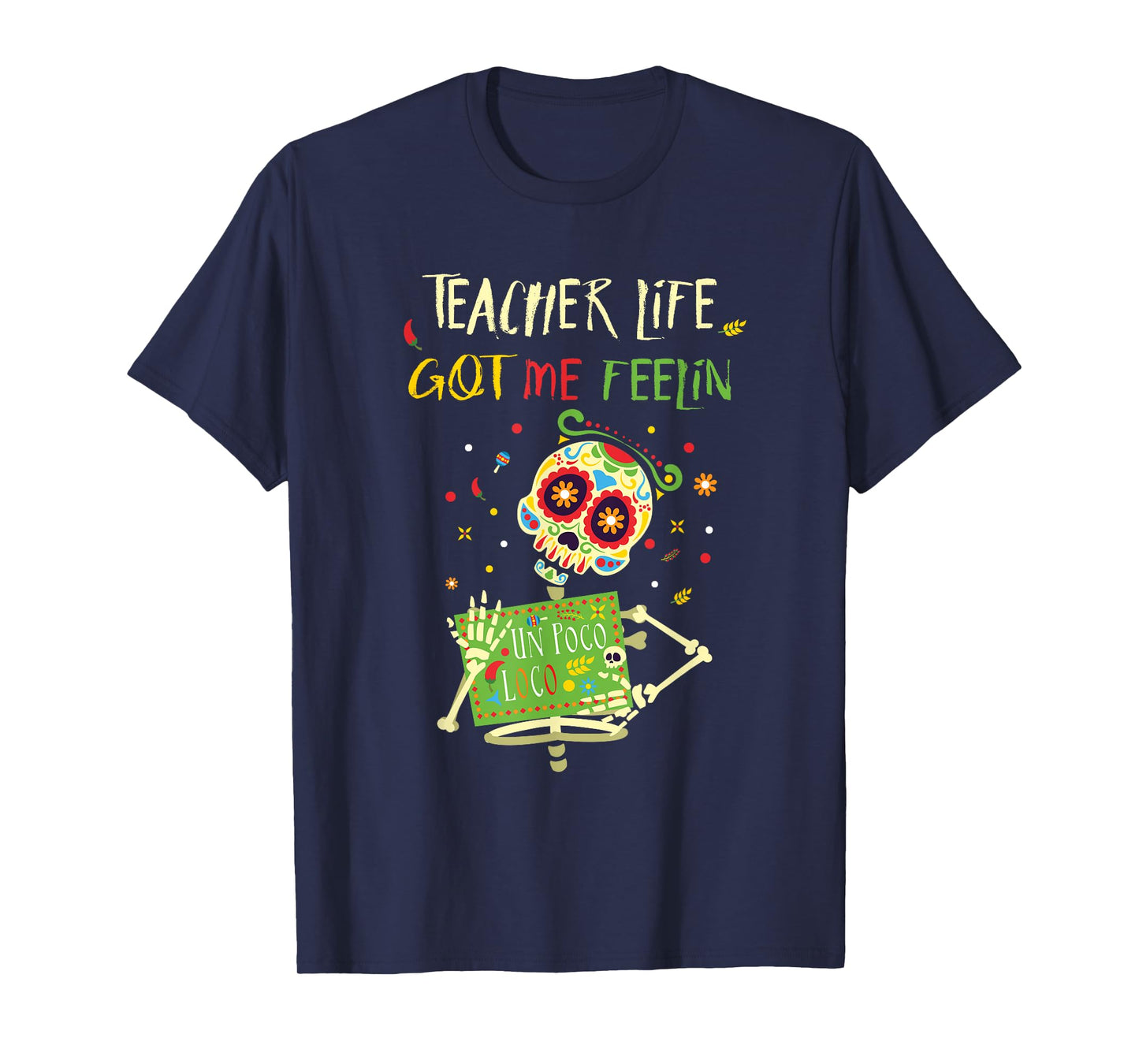 Teacher Life Got Me Feelin Poco Loco Day of Dead Dia Muerto T-Shirt