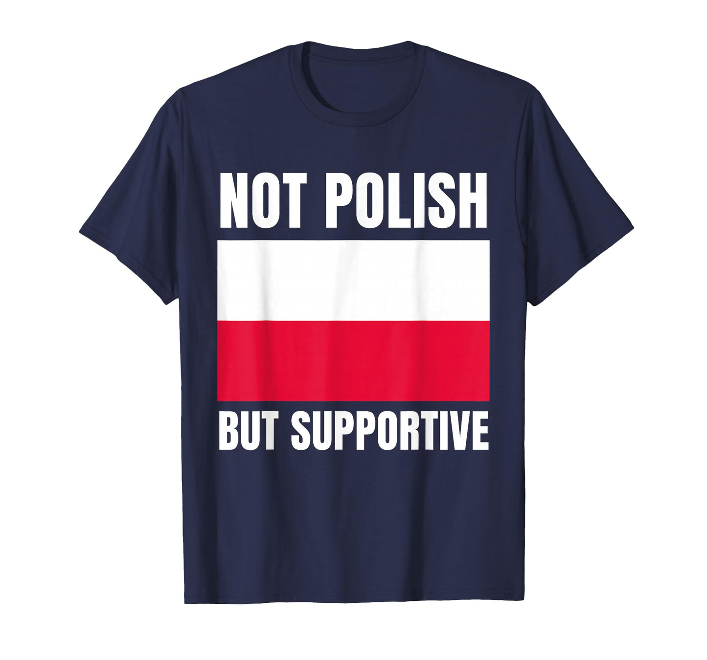 Not Polish But Supportive Poland Flag Support T-Shirt