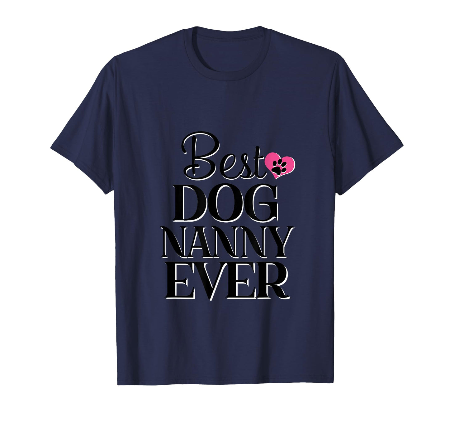 Best Dog Nanny Ever Dog Lover Gift T-Shirt