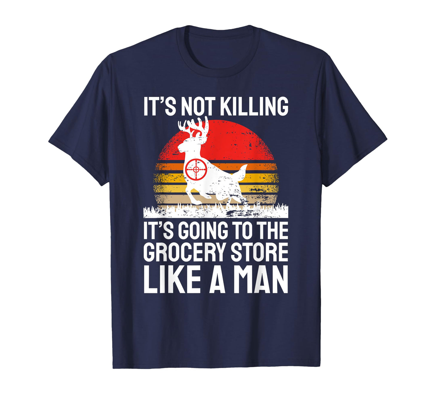 Funny Hunting Saying Deer Hunter I Grocery Store T-Shirt