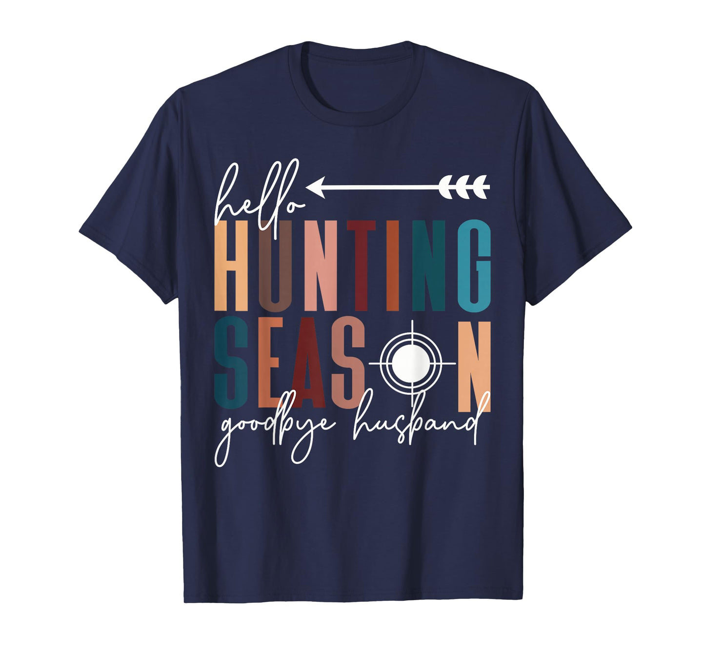 Hello Hunting Season Goodbye Husband T-Shirt