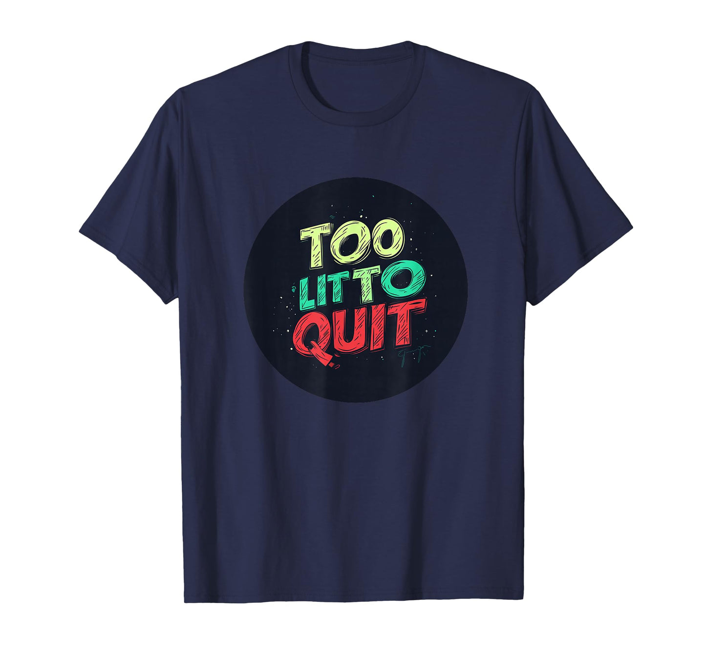 Vibrant Too lit to Quit Speech T-Shirt