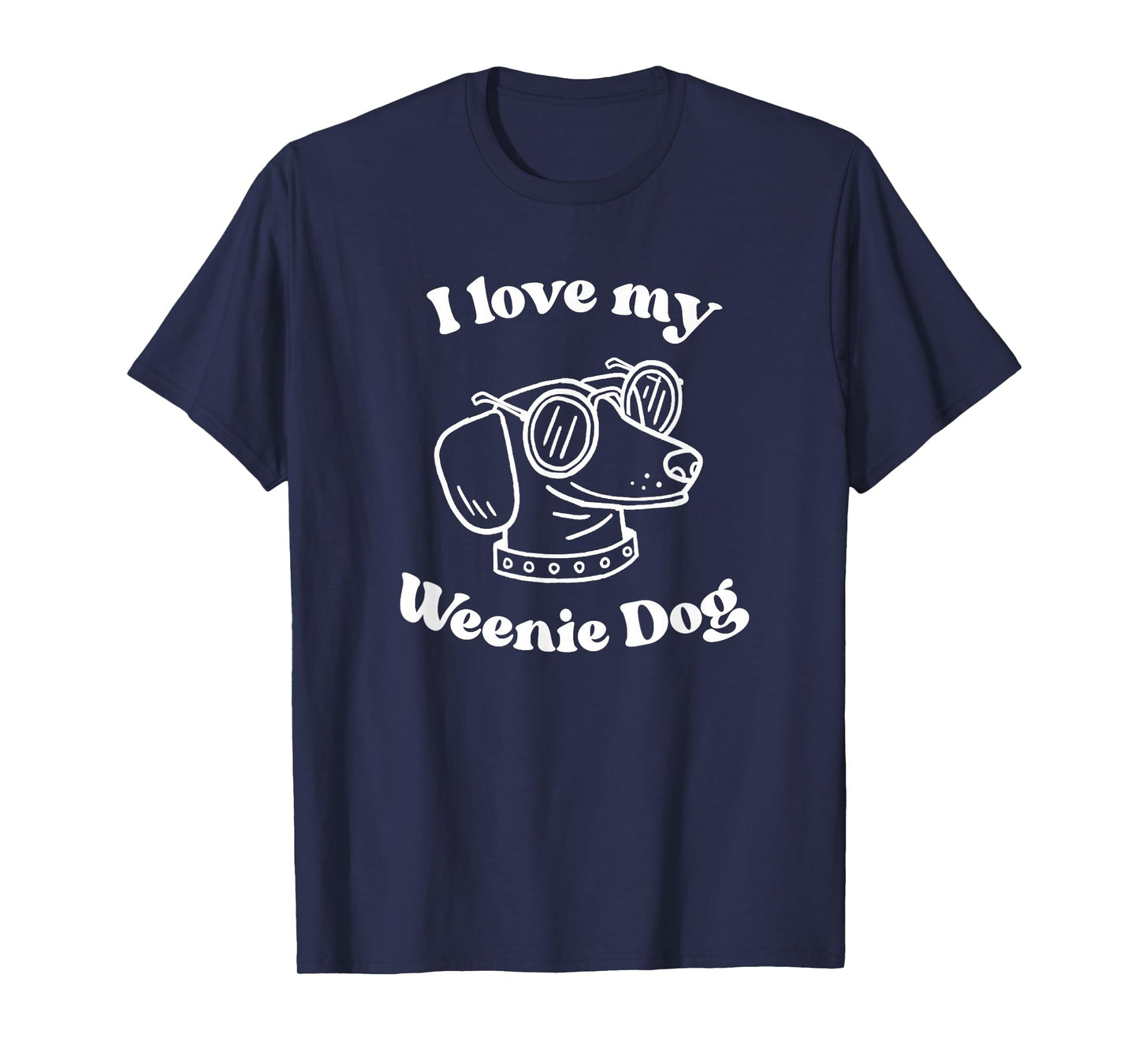 I Love My Weenie Dog Funny for Dachshund Weiner Dog Lover T-Shirt