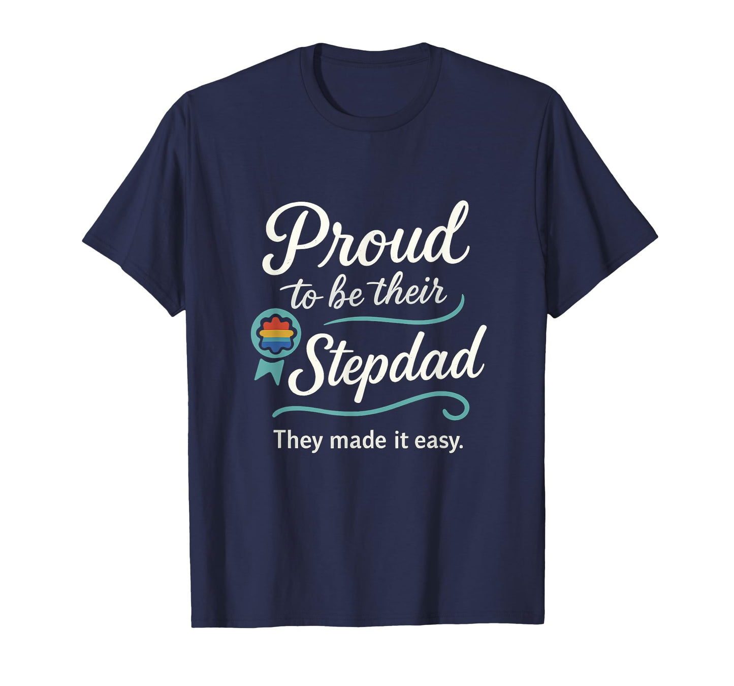 Proud to be their Stepdad Pride Badge Script Design T-Shirt