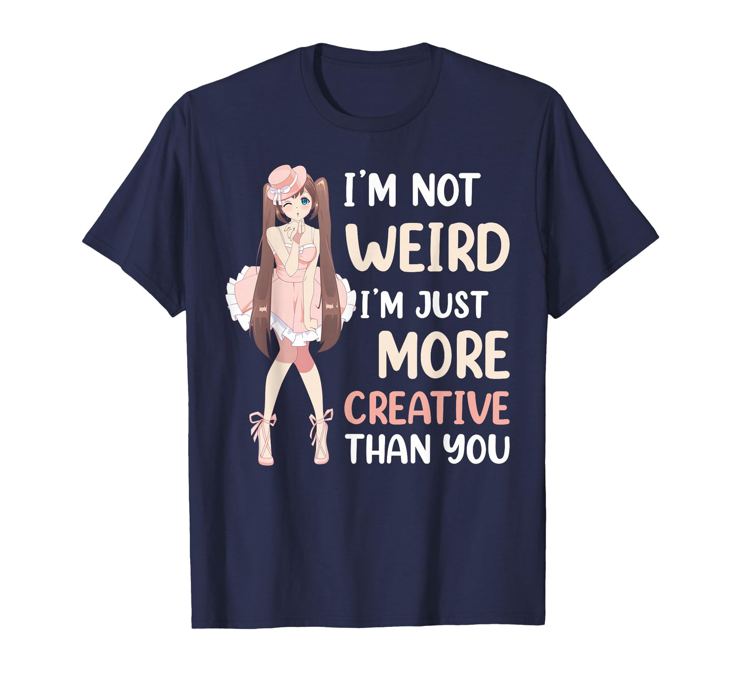 Im Not Weird Im Just More Creative Than You Anime T-Shirt