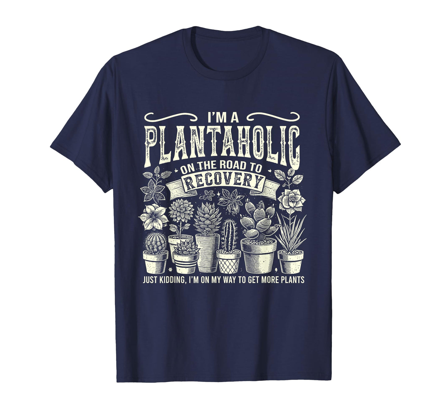 I'm A Plantaholic On The Road To Recovery Gardening Plant T-Shirt