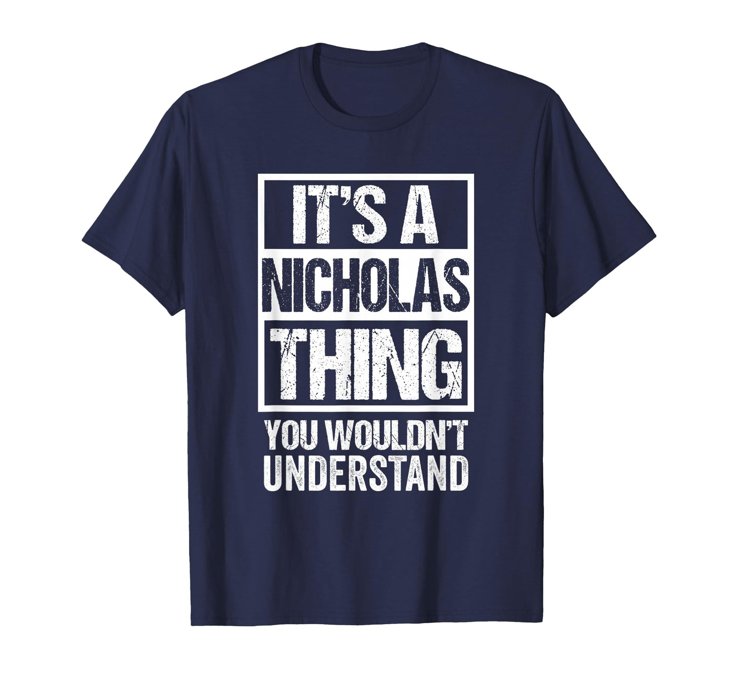 It's A Nicholas Thing You Wouldn't Understand - First Name T-Shirt