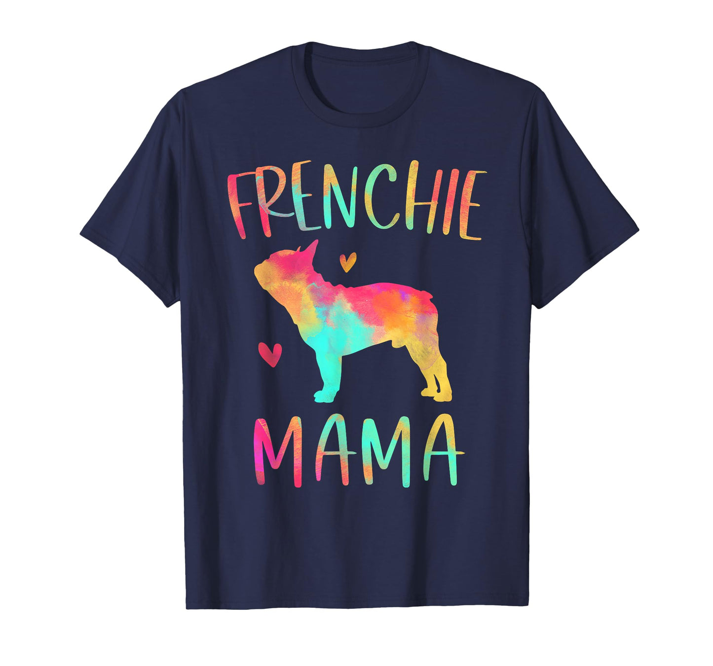 Frenchie Mama Colorful French Bulldog Gifts Dog Mom T-Shirt