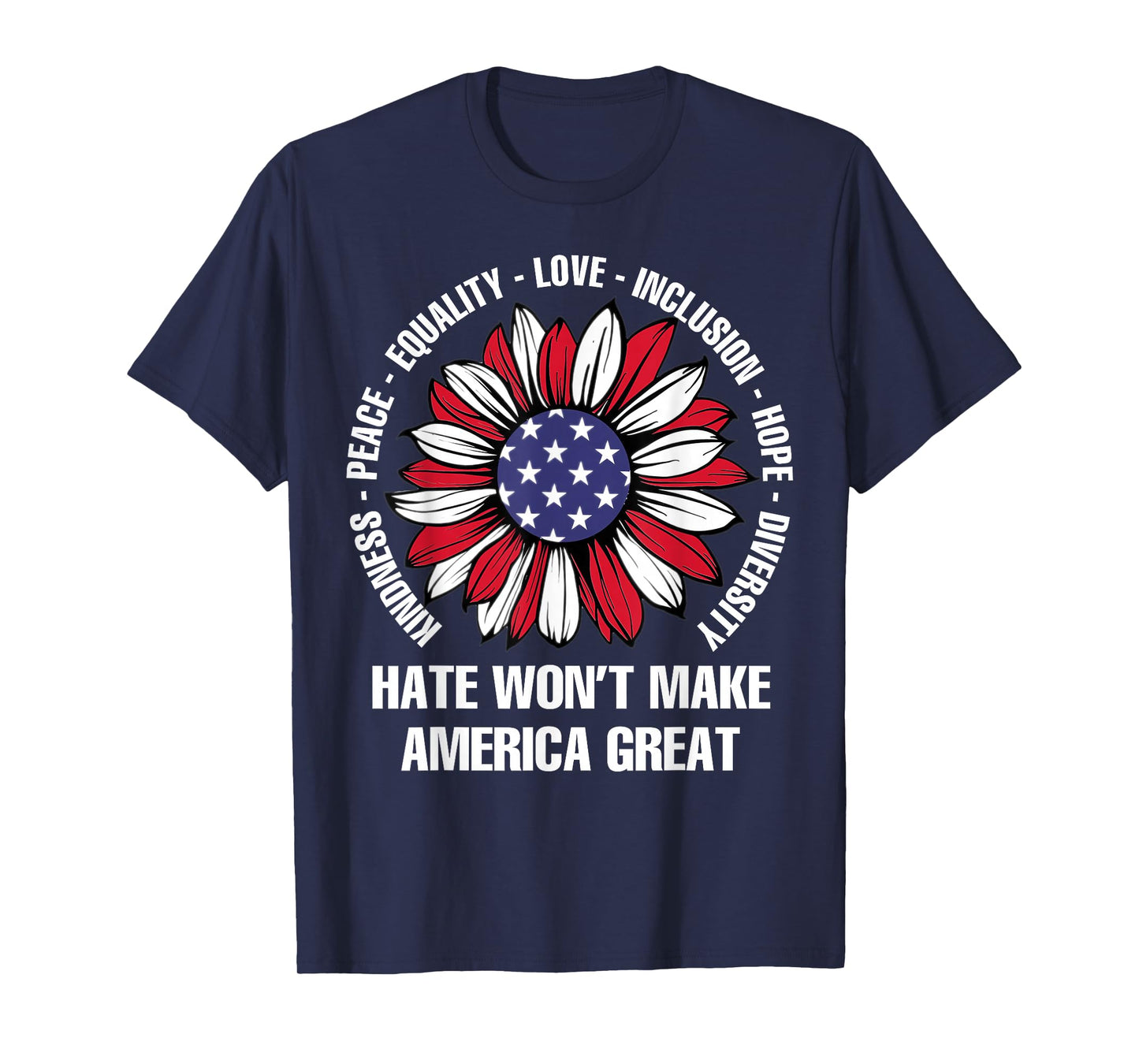 Hate Won't Make America Great T-Shirt