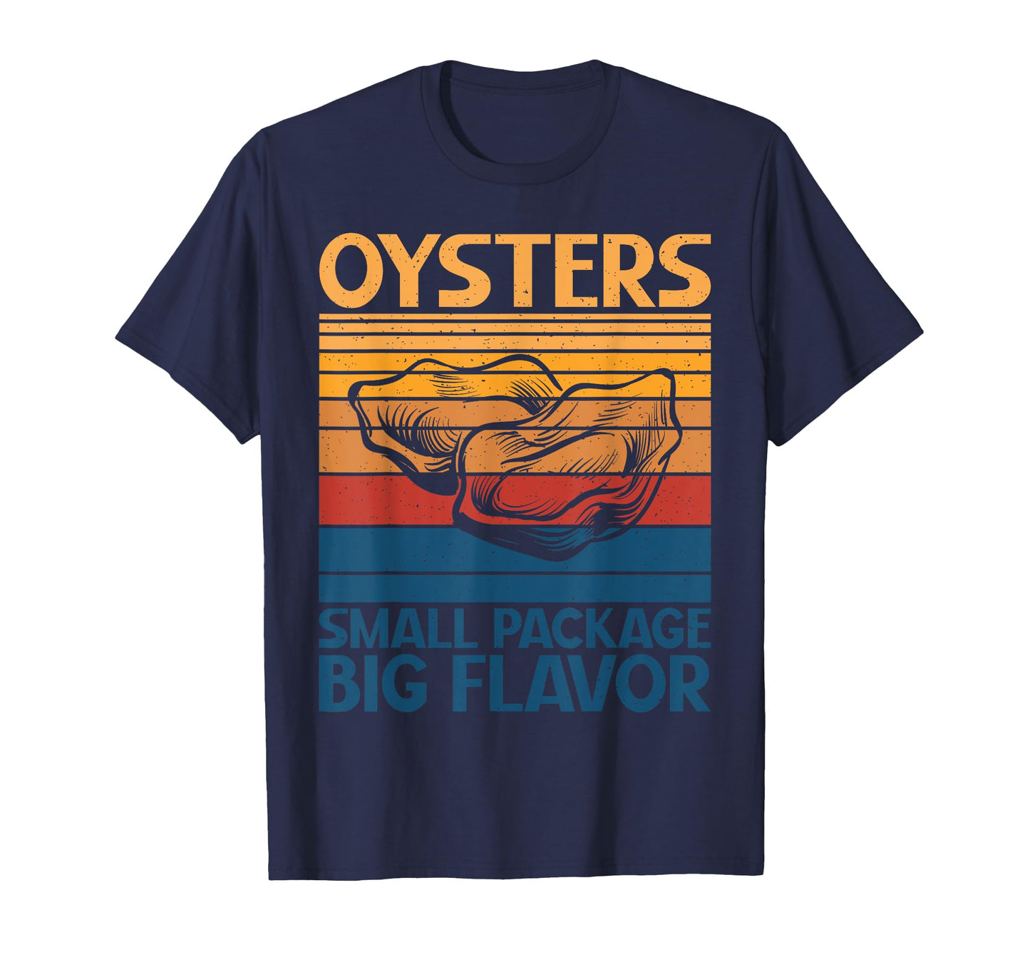 Oysters small Package big Flavor Oyster T-Shirt