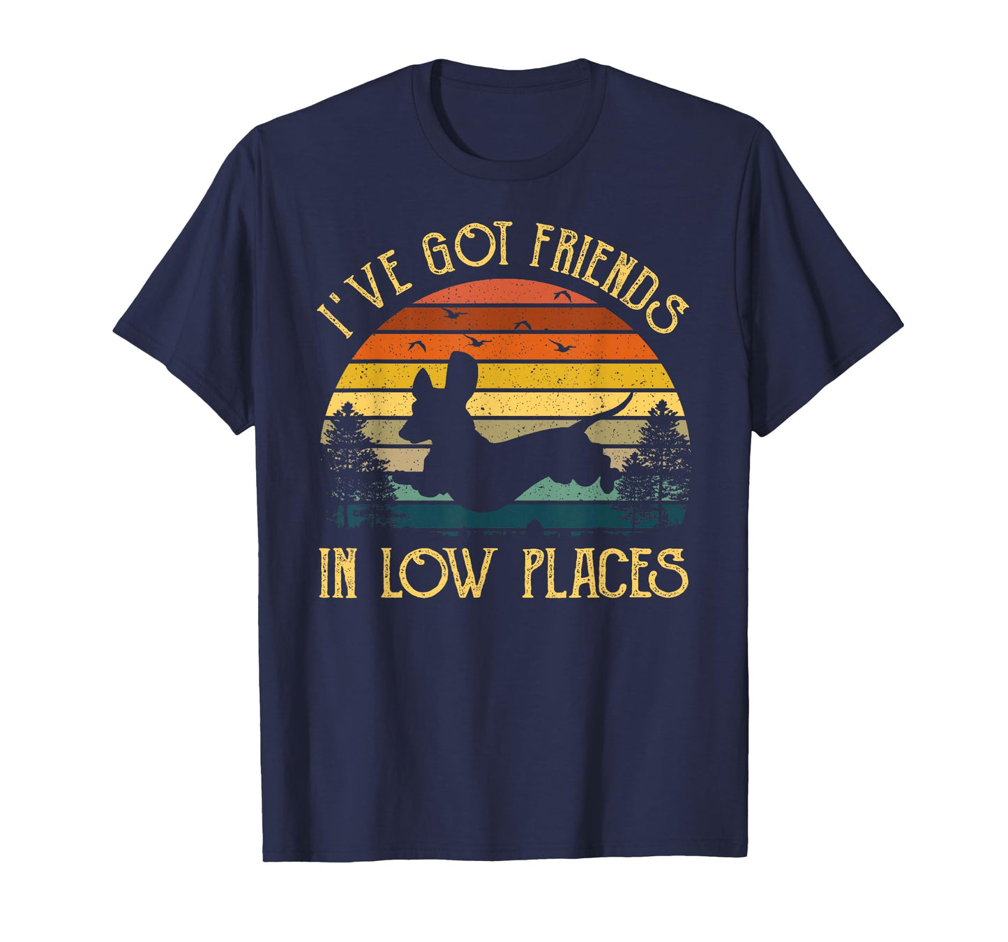 I've Got Friends In Low Places Dachshund Wiener Dog Vintage T-Shirt