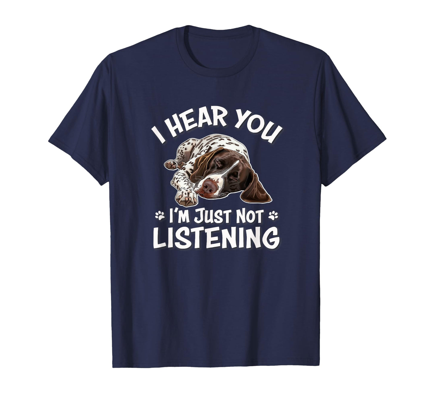 GSP Hunting Dog Hear You German Shorthaired Pointer T-Shirt